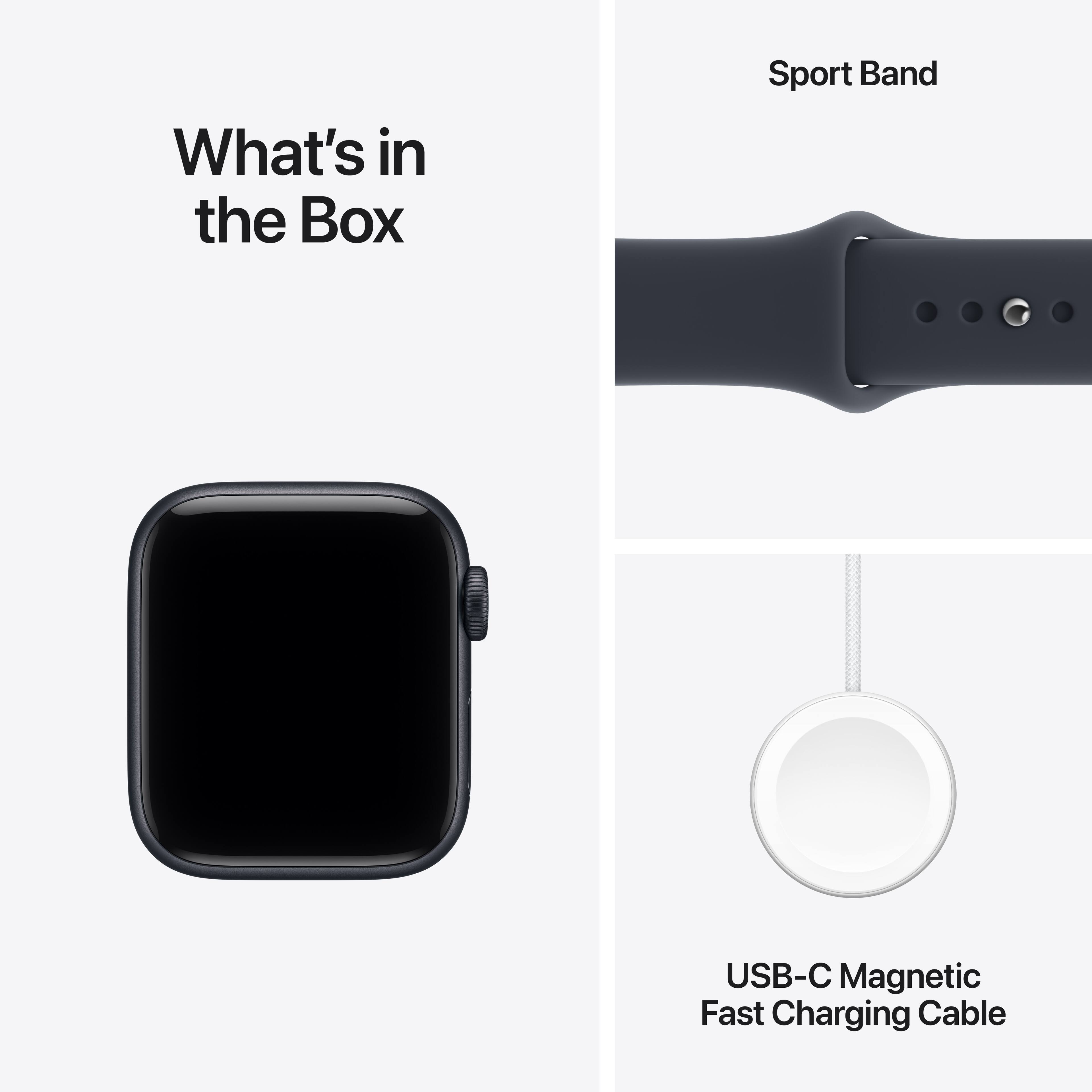 What's in the Box

Sport Band

USB-C Magnetic Fast Charging Cable