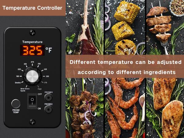 Temperature Controller

Temperature: 325°F

Different temperature can be adjusted according to different ingredients

Smoke: 175

Shut Down Cycle

PROBE1 OFF

PROBE2

PROBE TEMP ON