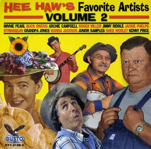 HEE HAW'S Favorite Artists  
VOLUME 2  

MINNIE PEARL  
BUCK OWENS  
ARCHIE CAMPBELL  
ROGER MILLER  
JIMMY RIDDLE  
JACKIE PHELPS  
STRINGBEAN  
GRANDPA JONES  
WANDA JACKSON  
JUNIOR SAMPLES  
SHEB WOOLEY  
KENNY PRICE  

GUSTO  
GT7-2189-2