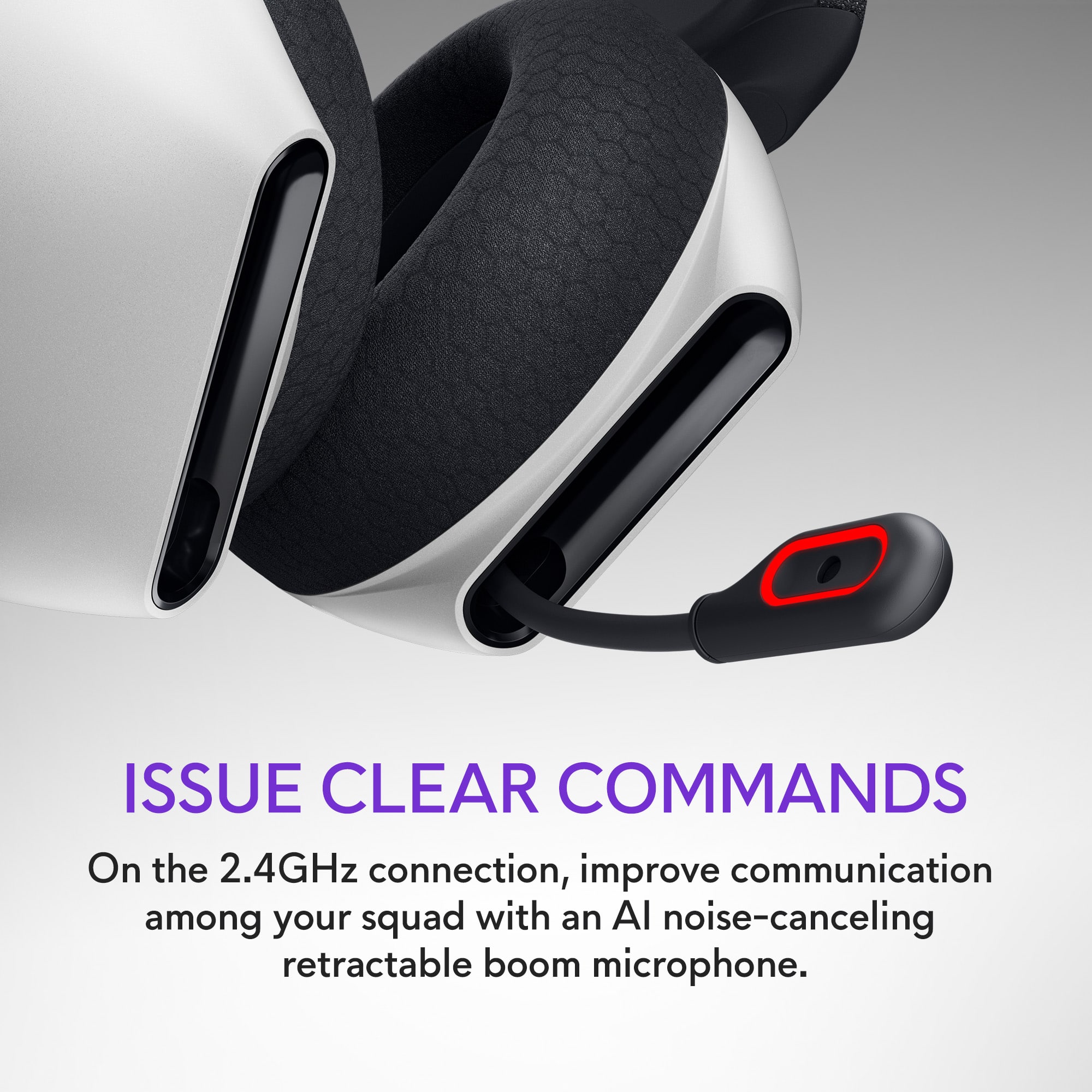 Issue Clear Commands: On the 2.4GHz connection, improve communication among your squad with an Al noise-canceling retractable boom microphone.