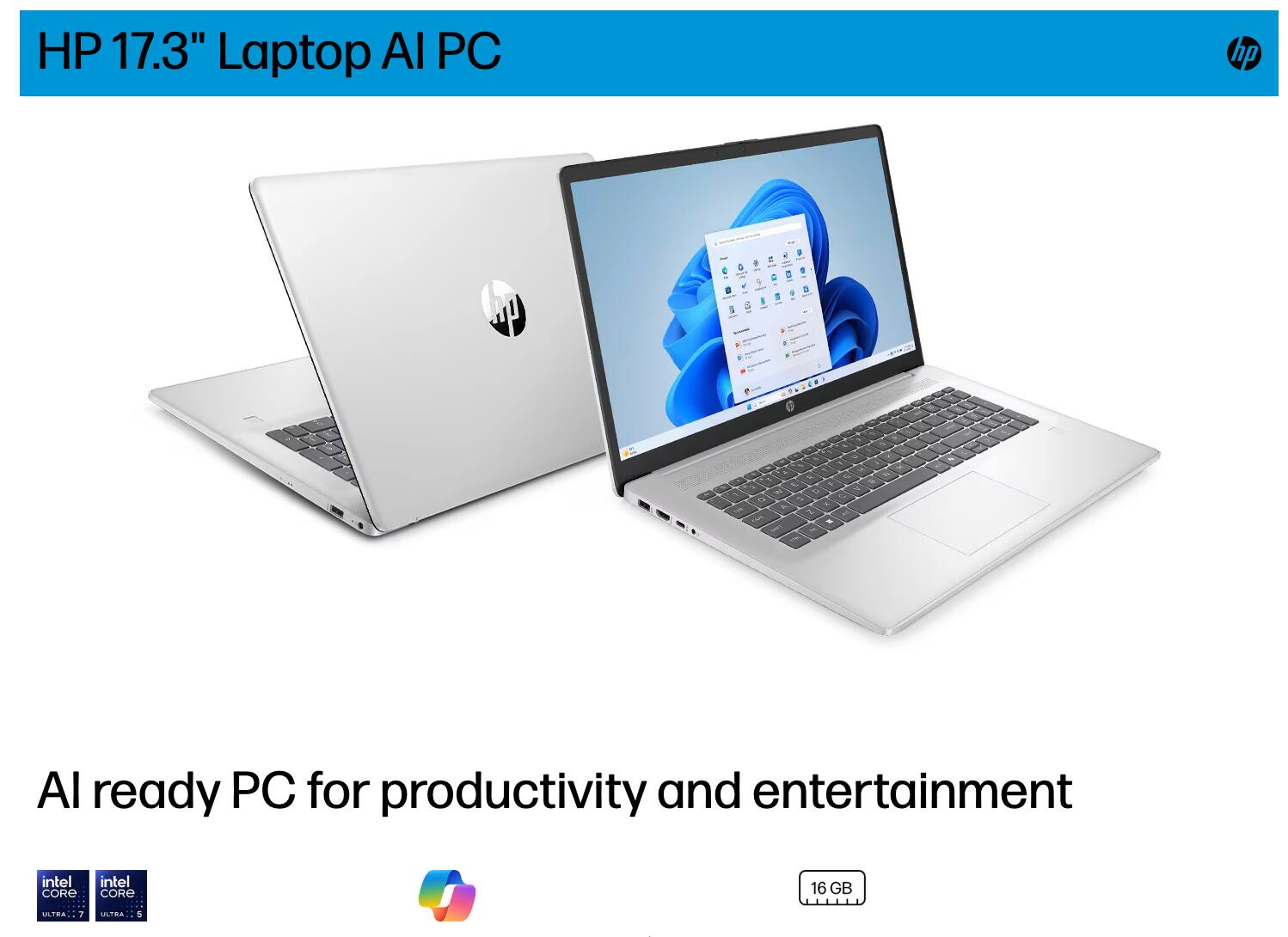HP 17.3" Laptop AI PC

AI ready PC for productivity and entertainment

Intel Core i7
Intel Core i5
16 GB
