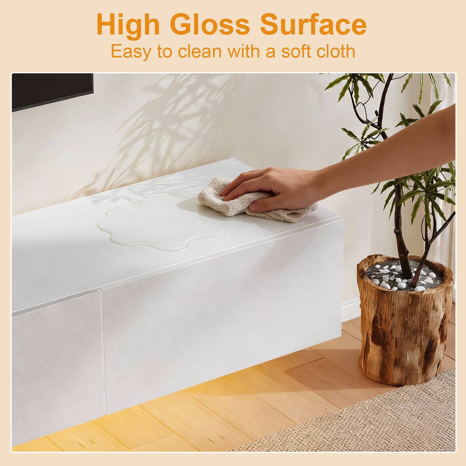 High Gloss Surface  
Easy to clean with a soft cloth