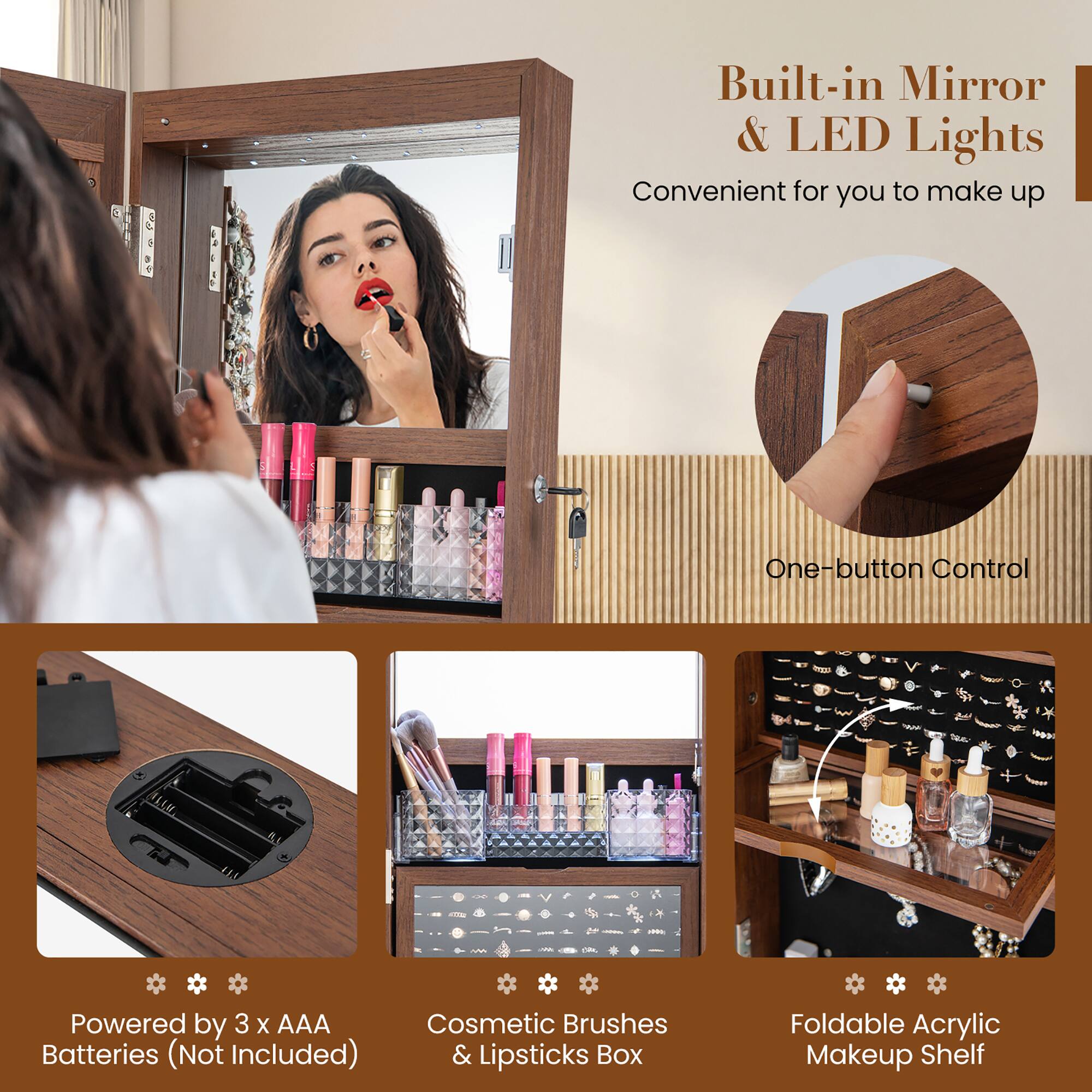 - Built-in Mirror & LED Lights
  - Convenient for you to make up

- One-button Control

- Powered by 3 x AAA Batteries (Not Included)

- Cosmetic Brushes & Lipsticks Box

- Foldable Acrylic Makeup Shelf