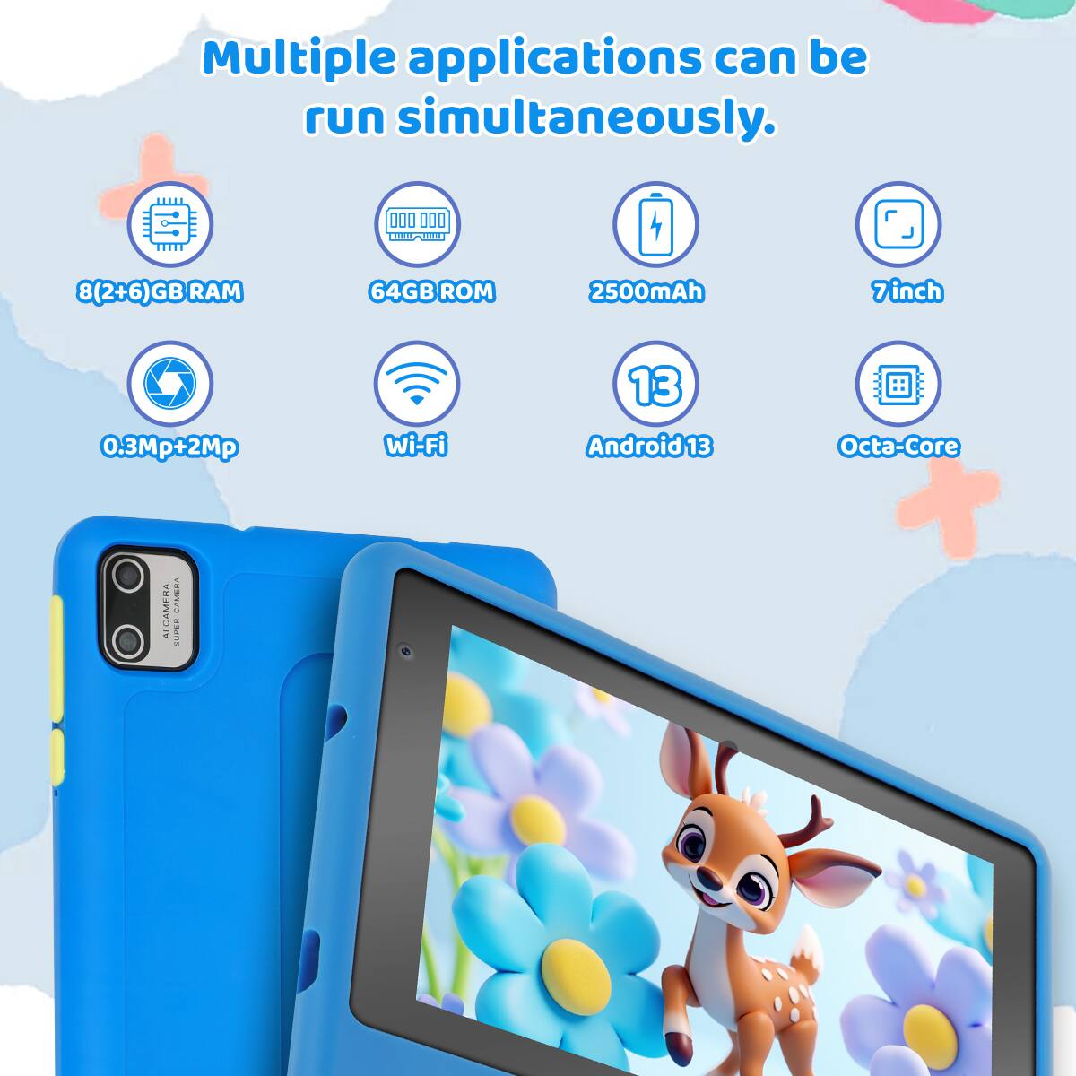 Multiple applications can be run simultaneously.

- 8(2+6)GB RAM
- 64GB ROM
- 2500mAh
- 7inch
- 0.3Mp+2Mp
- Wi-Fi
- Android 13
- Octa-Core
- CAMERA AI
- CAMERA SUPER