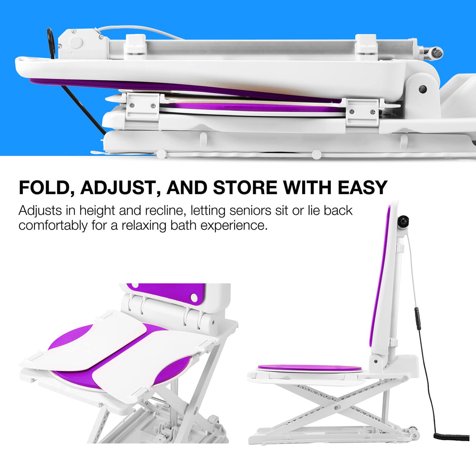 FOLD, ADJUST, AND STORE WITH EASY

Adjusts in height and recline, letting seniors sit or lie back comfortably for a relaxing bath experience.