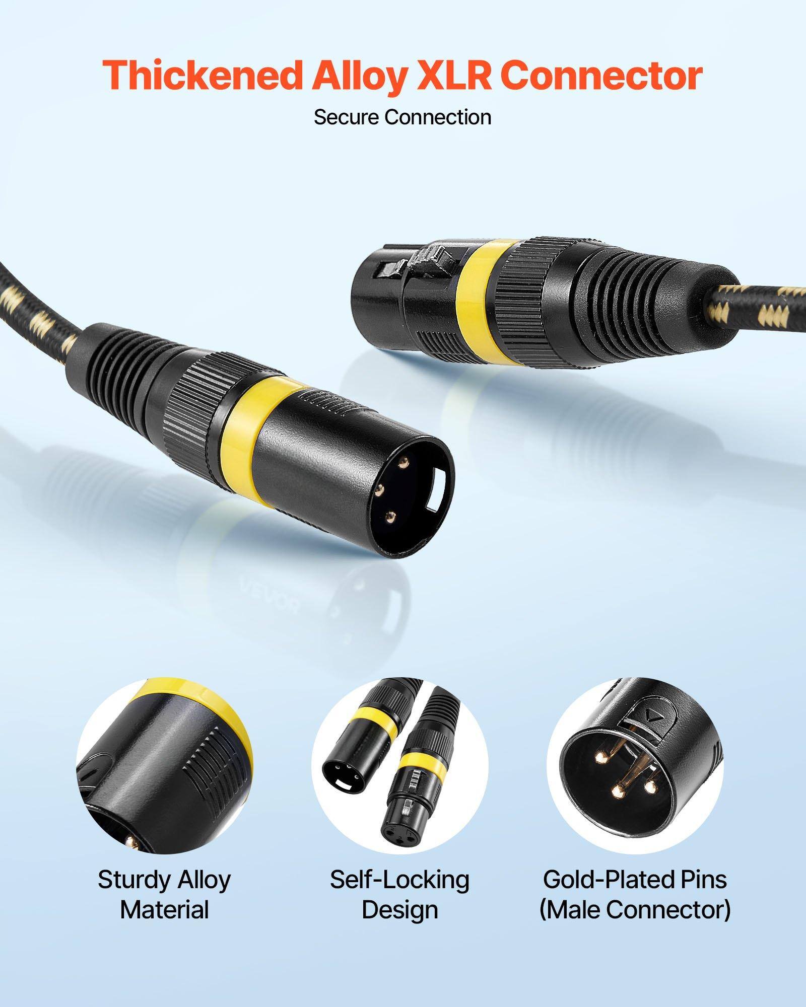 Thickened Alloy XLR Connector  
Secure Connection  

- Sturdy Alloy Material  
- Self-Locking Design  
- Gold-Plated Pins (Male Connector)