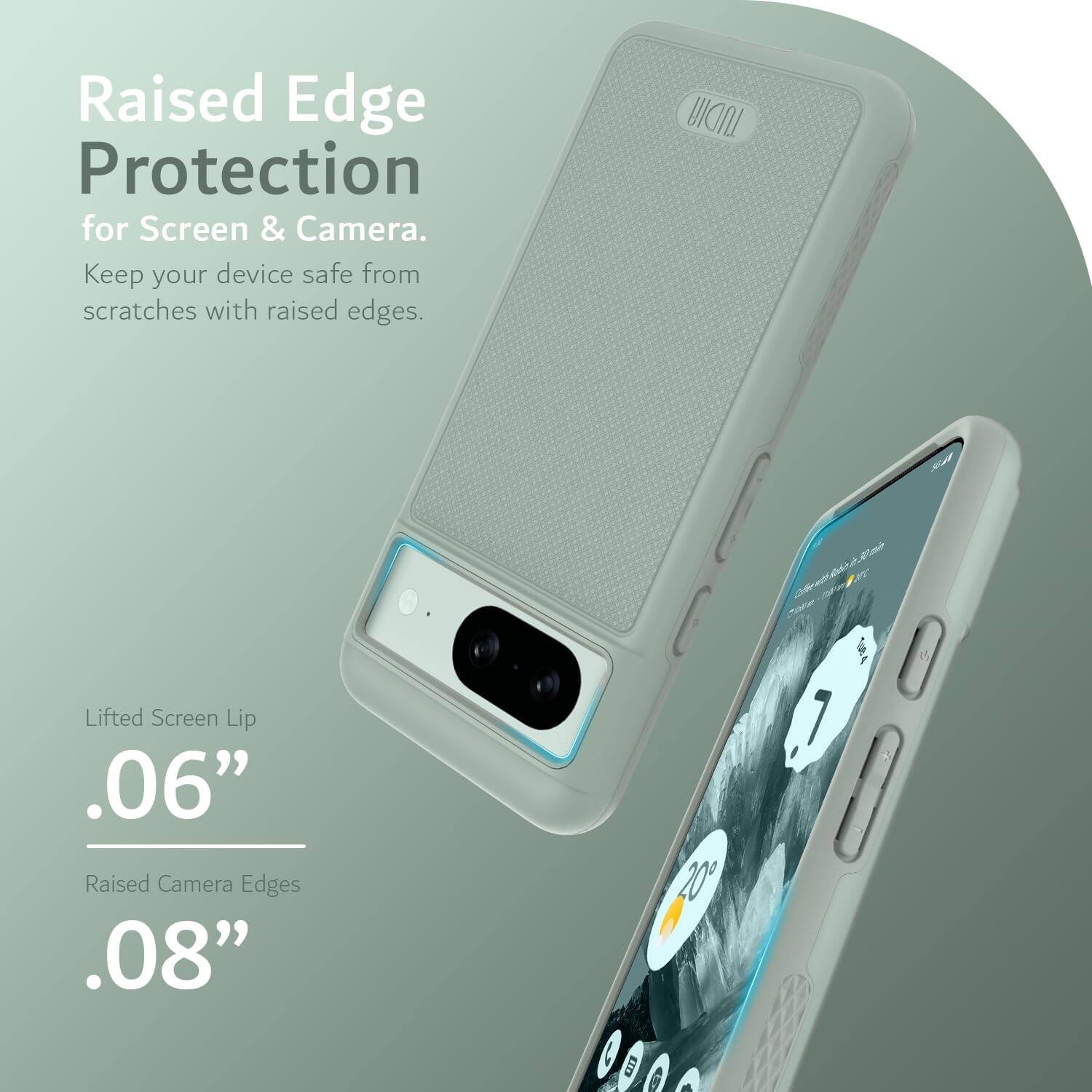 Raised Edge Protection for Screen & Camera.  
Keep your device safe from scratches with raised edges.

Lifted Screen Lip  
.06”

Raised Camera Edges  
.08”