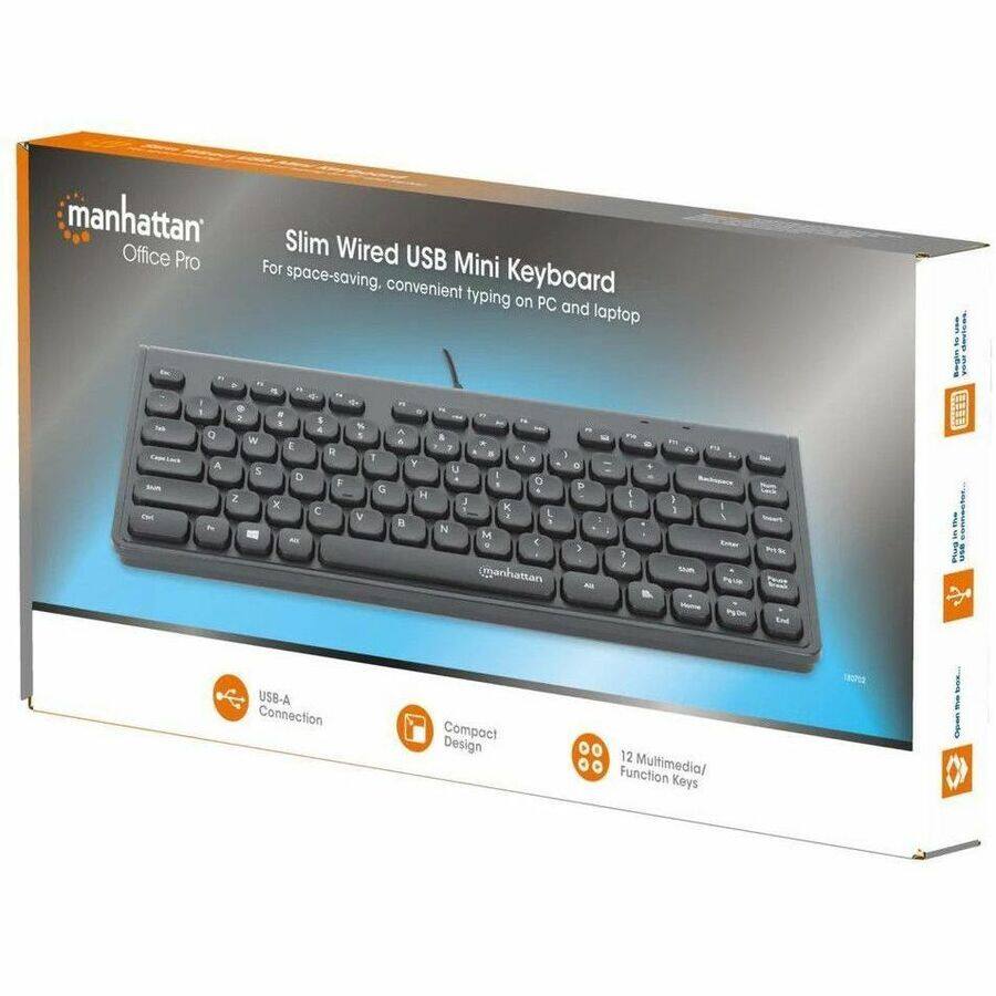 manhattan  
Office Pro  

Slim Wired USB Mini Keyboard  
For space-saving, convenient typing on PC and laptop  

USB-A Connection  
Compact Design  
12 Multimedia/Function Keys