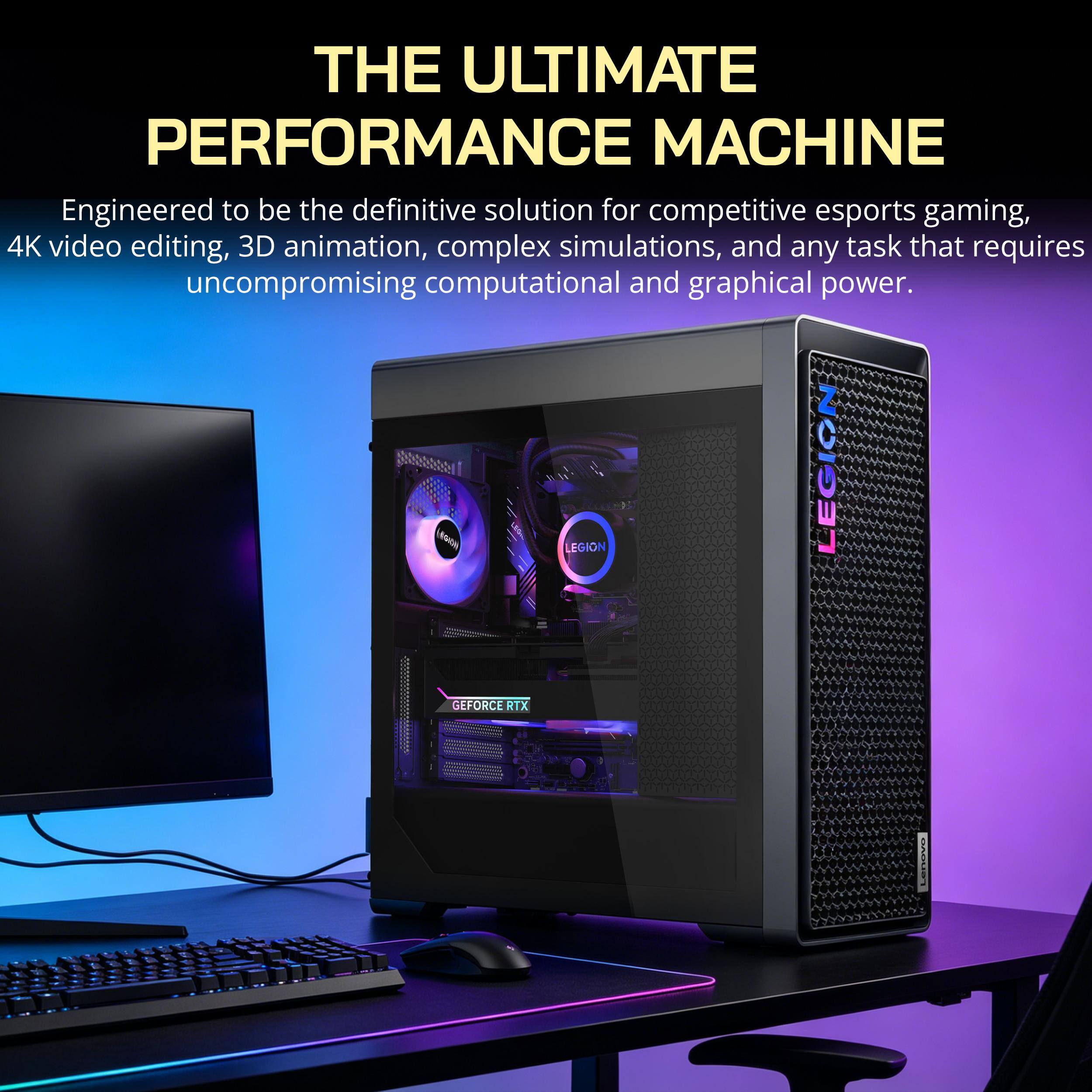 THE ULTIMATE PERFORMANCE MACHINE

Engineered to be the definitive solution for competitive esports gaming, 4K video editing, 3D animation, complex simulations, and any task that requires uncompromising computational and graphical power.