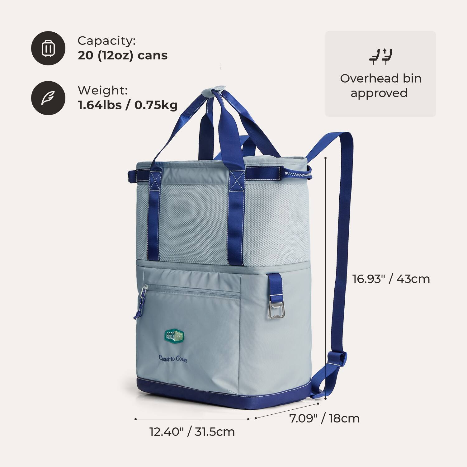 Capacity: 20 (12oz) cans  
Weight: 1.64lbs / 0.75kg  
Overhead bin approved  
16.93" / 43cm  
12.40" / 31.5cm  
7.09" / 18cm