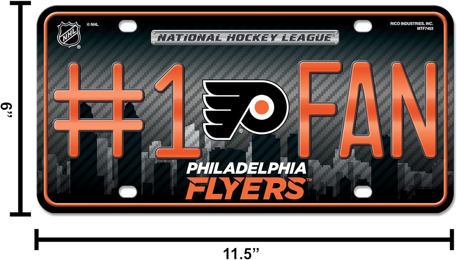 NHL RICO INDUSTRIES, INC. MTF7403  
NATIONAL HOCKEY LEAGUE  
#1 FAN  
PHILADELPHIA FLYERS  
11.5"