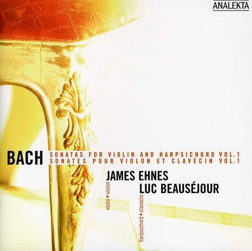 BACH  
SONATAS FOR VIOLIN AND HARPSICHORD VOL.1  
SONATES POUR VIOLON ET CLAVECIN VOL.1  

JAMES EHNES  
violin  
LUC BEAUSEJOUR  
harpsichord  

ANALEKTA