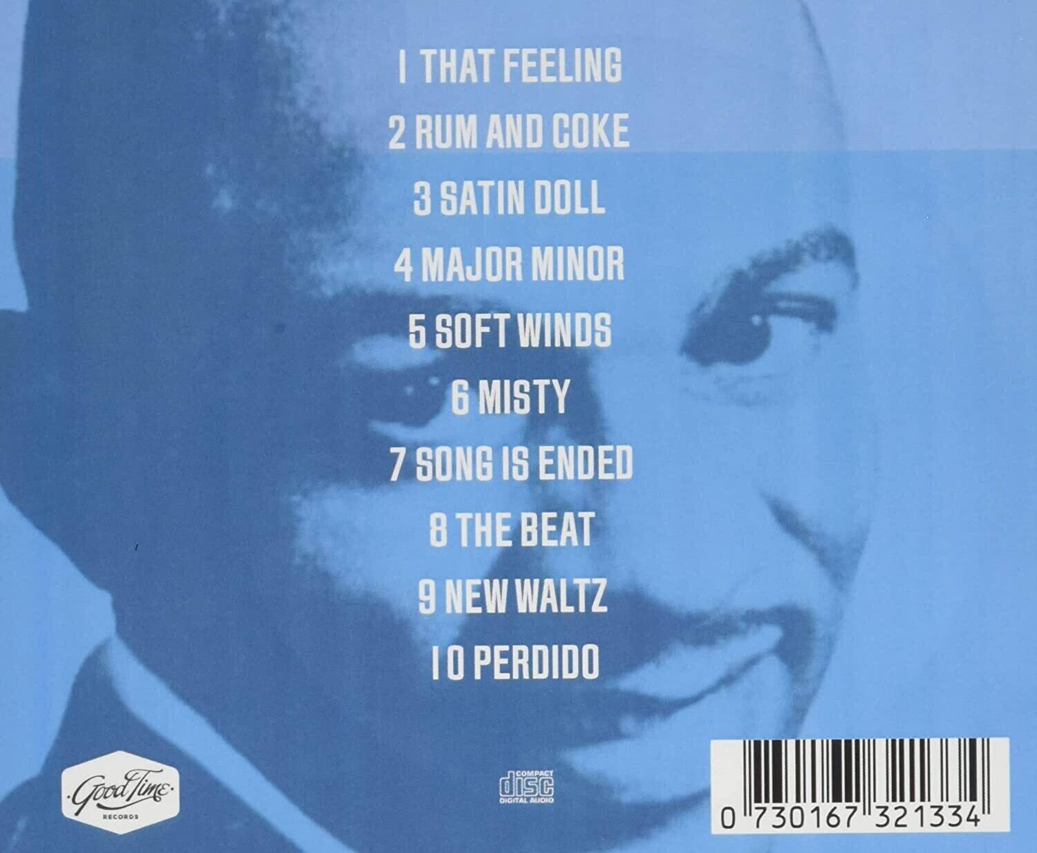 1. That Feeling  
2. Rum and Coke  
3. Satin Doll  
4. Major Minor  
5. Soft Winds  
6. Misty  
7. Song Is Ended  
8. The Beat  
9. New Waltz  
10. Perdido  

Good Time Records  
disc  
0 730167 321334