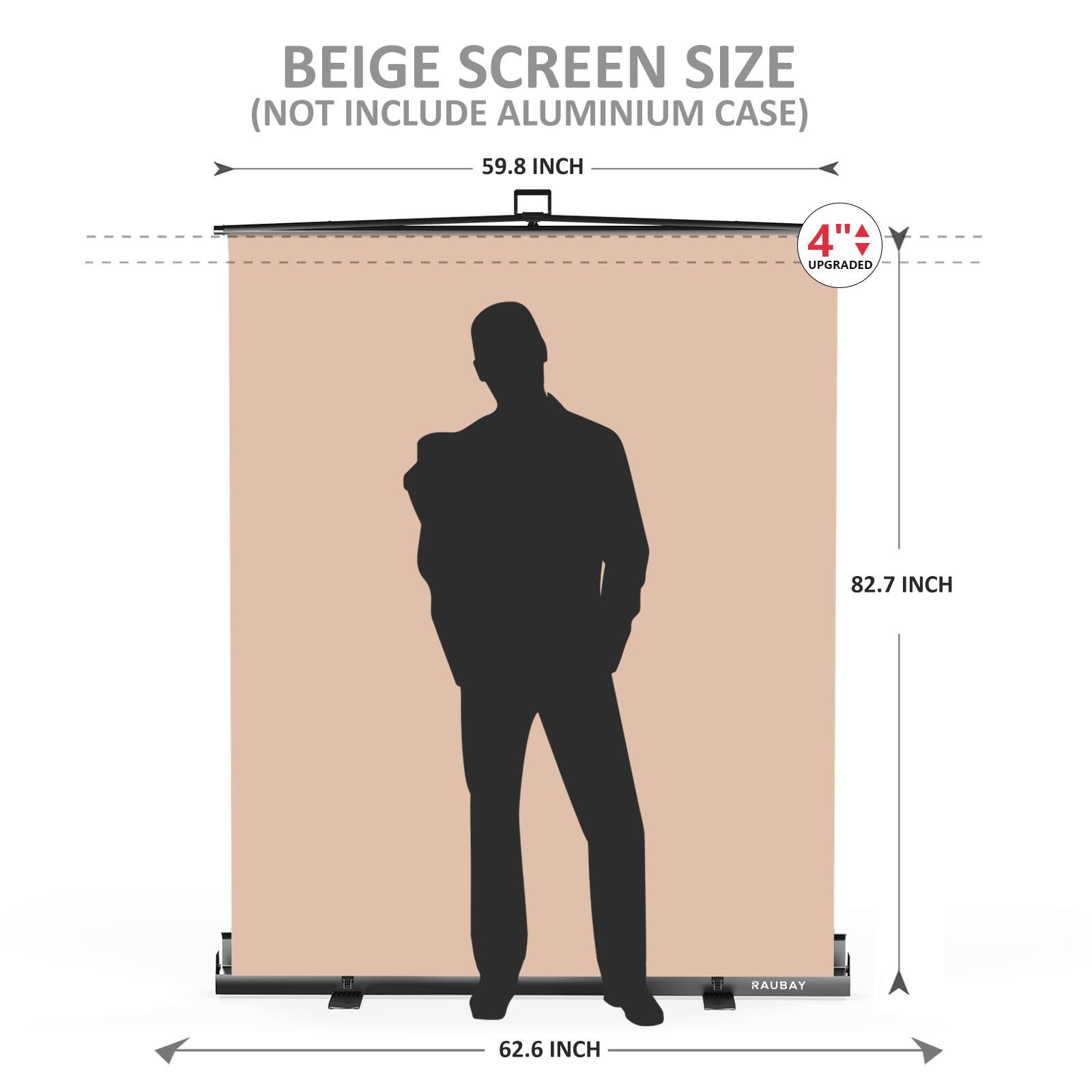 BEIGE SCREEN SIZE (NOT INCLUDE ALUMINIUM CASE)  
59.8 INCH  
82.7 INCH  
62.6 INCH  
4" UPGRADED