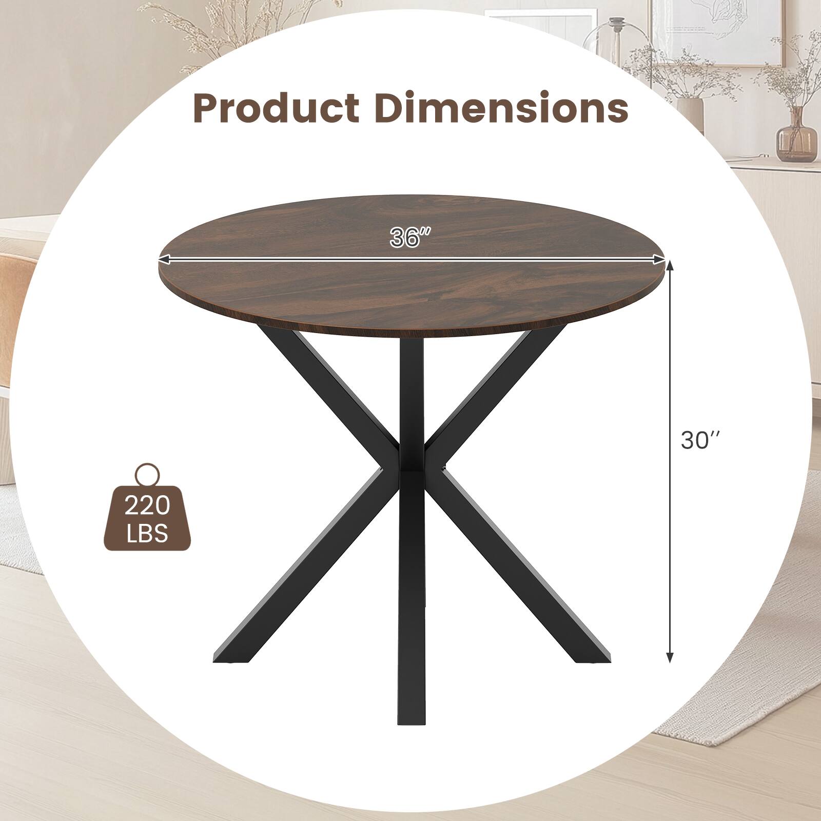 Product Dimensions  
36" Diameter  
30" Height  
220 LBS Capacity