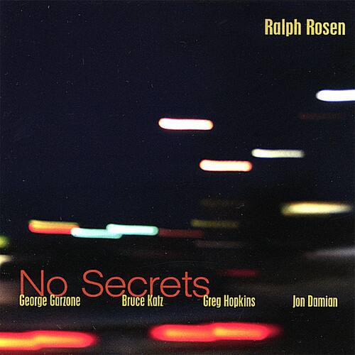 Ralph Rosen

No Secrets  
George Garzone  
Bruce Katz  
Greg Hopkins  
Jon Damian