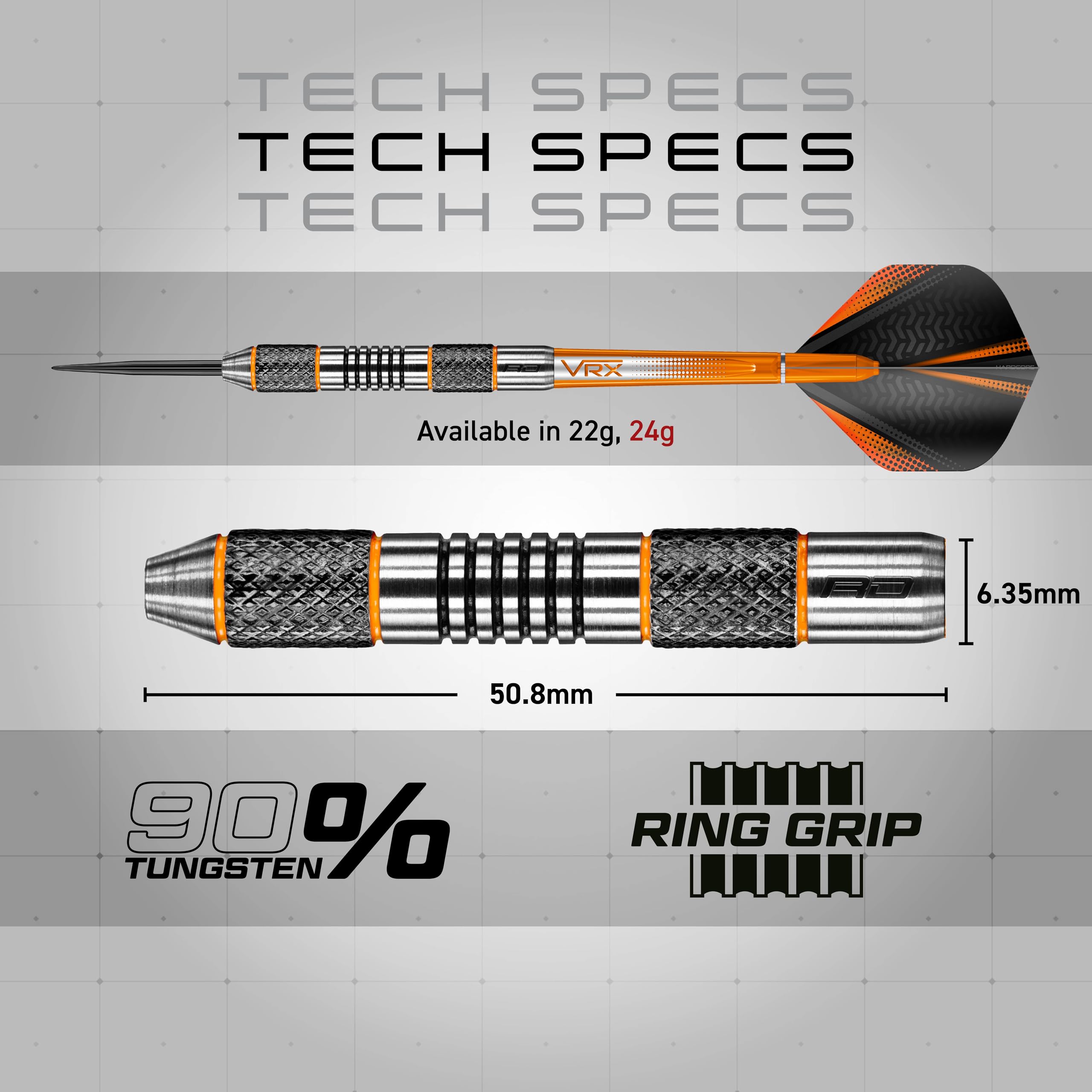 TECH SPECS  
TECH SPECS  
TECH SPECS  

Available in 22g, 24g  

50.8mm  
6.35mm  

90% TUNGSTEN  

RING GRIP