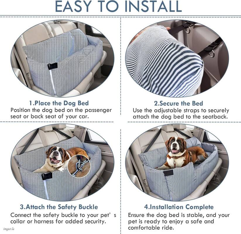 EASY TO INSTALL
1. Place the Dog Bed
Position the dog bed on the passenger seat or back seat of your car.
2. Secure the Bed
Use the adjustable straps to securely attach the dog bed to the seatback.
3. Attach the Safety Buckle
Connect the safety buckle to your pet's collar or harness for added security.
4. Installation Complete
Ensure the dog bed is stable, and your pet is ready to enjoy a safe and comfortable ride.