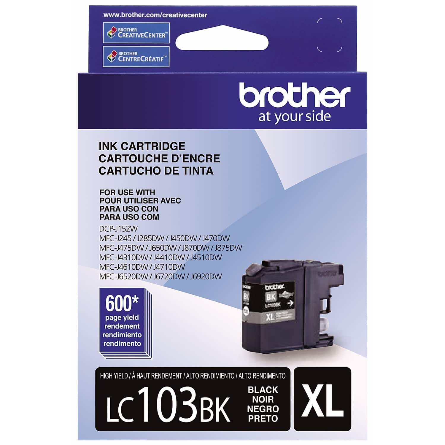 www.brother.com/creativecenter

BROTHER CREATIVECENTER  
BROTHER CENTRECRATIF

brother at your side

INK CARTRIDGE  
CARTOUCHE D'ENCRE  
CARTUCHO DE TINTA

FOR USE WITH  
POUR UTILISER AVEC  
PARA USO CON  
PARA USO COM

DCP-J152W  
MFC-J245 / J285DW / J450DW / J470DW  
MFC-J475DW / J650DW / J870DW / J875DW  
MFC-J4310DW / J4410DW / J4510DW  
MFC-J4610DW / J4710DW  
MFC-J6520DW / J6720DW / J6920DW

600* page yield  
rendement  
rendimiento  
rendimento

HIGH YIELD / HAUT RENDEMENT / ALTO RENDIMIENTO / ALTO RENDIMENTO

LC103BK  
BLACK / NOIR / NEGRO /