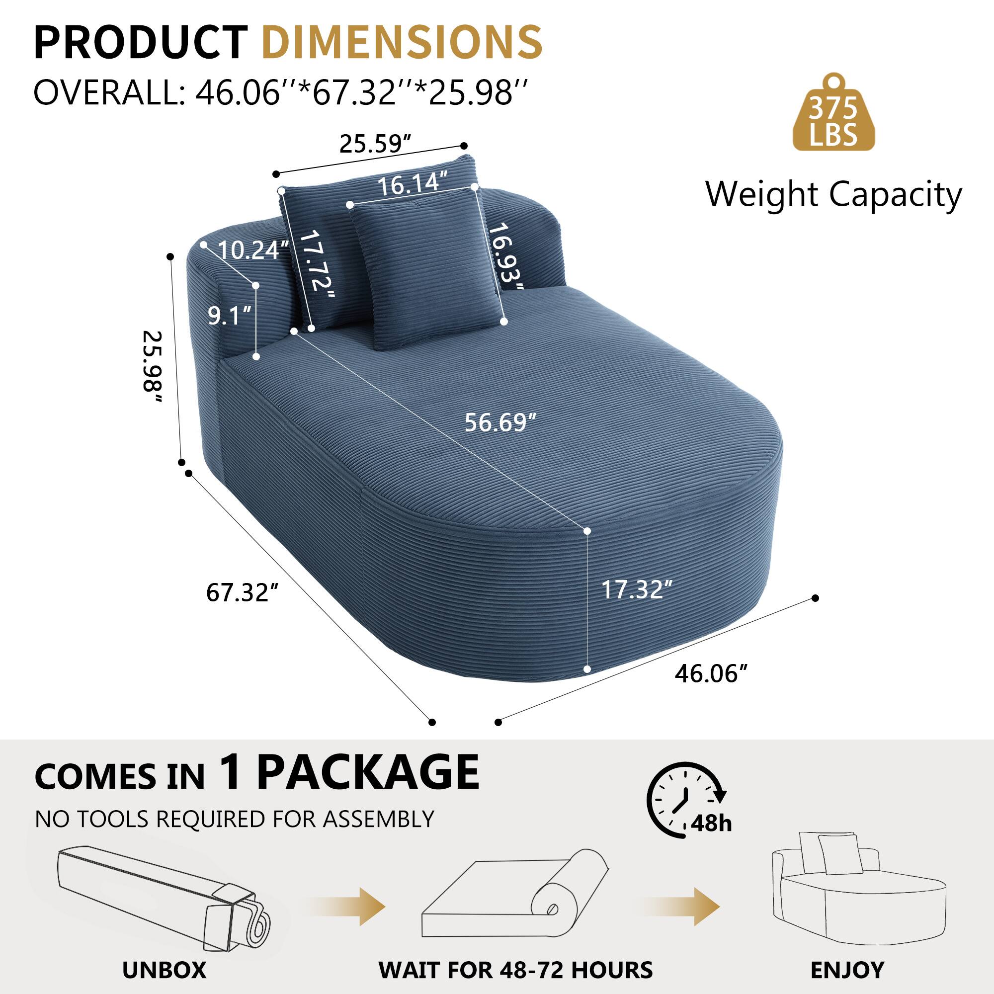 PRODUCT DIMENSIONS  
OVERALL: 46.06" * 67.32" * 25.98"  

Weight Capacity: 375 LBS  

COMES IN 1 PACKAGE  
NO TOOLS REQUIRED FOR ASSEMBLY  

UNBOX  
WAIT FOR 48-72 HOURS  
ENJOY