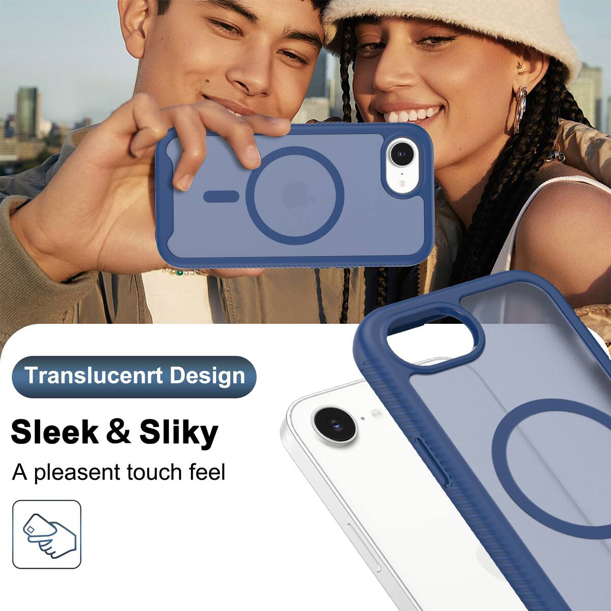 Translucent Design  
Sleek & Silky  
A pleasant touch feel