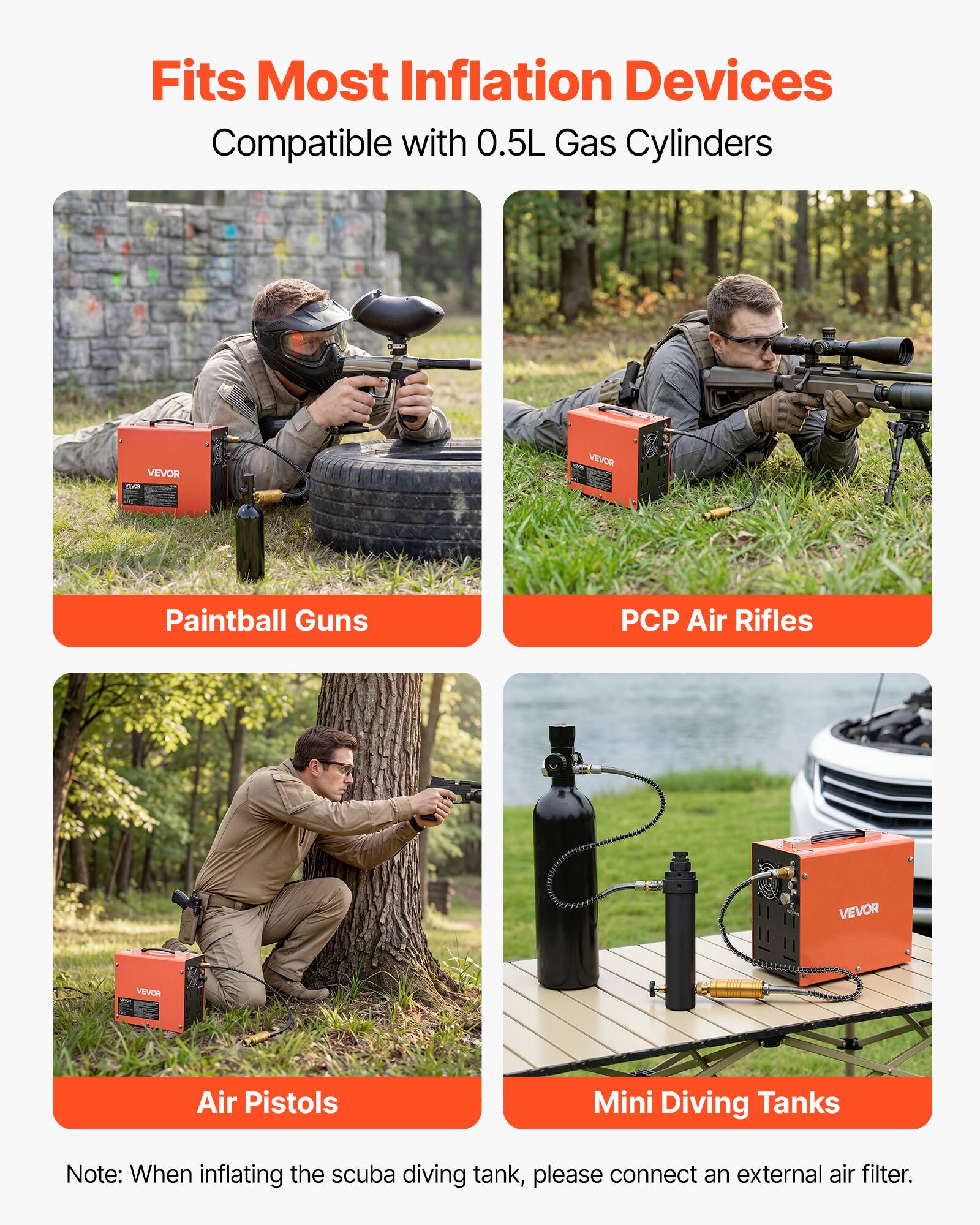 Fits Most Inflation Devices  
Compatible with 0.5L Gas Cylinders  

VEVOR Paintball Guns  
VEVOR PCP Air Rifles  
VEVOR Air Pistols  
VEVOR Mini Diving Tanks  

Note: When inflating the scuba diving tank, please connect an external air filter.