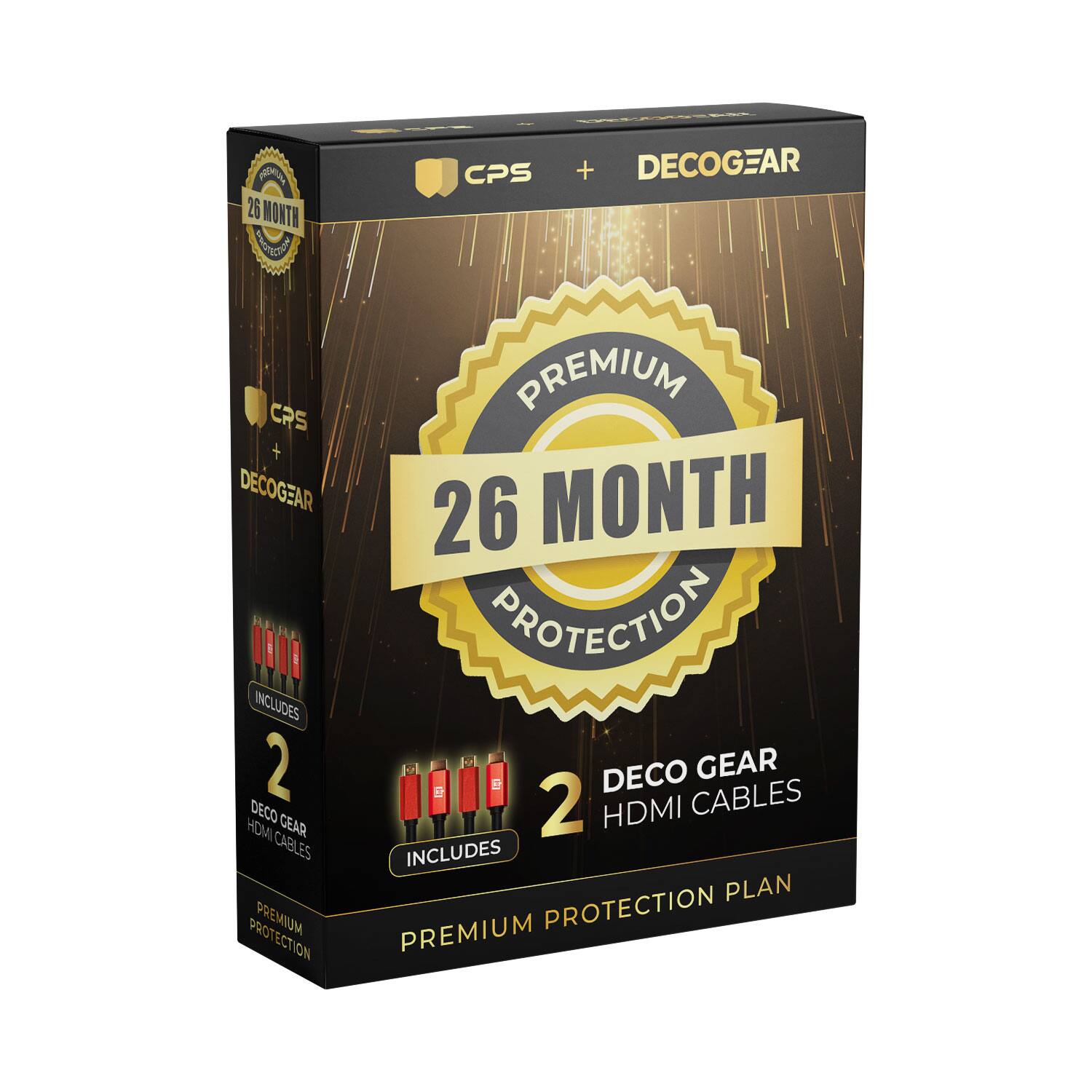 CPS + DECOGEAR

26 MONTH PROTECTION

INCLUDES 2 DECOGEAR HDMI CABLES

PREMIUM PROTECTION PLAN