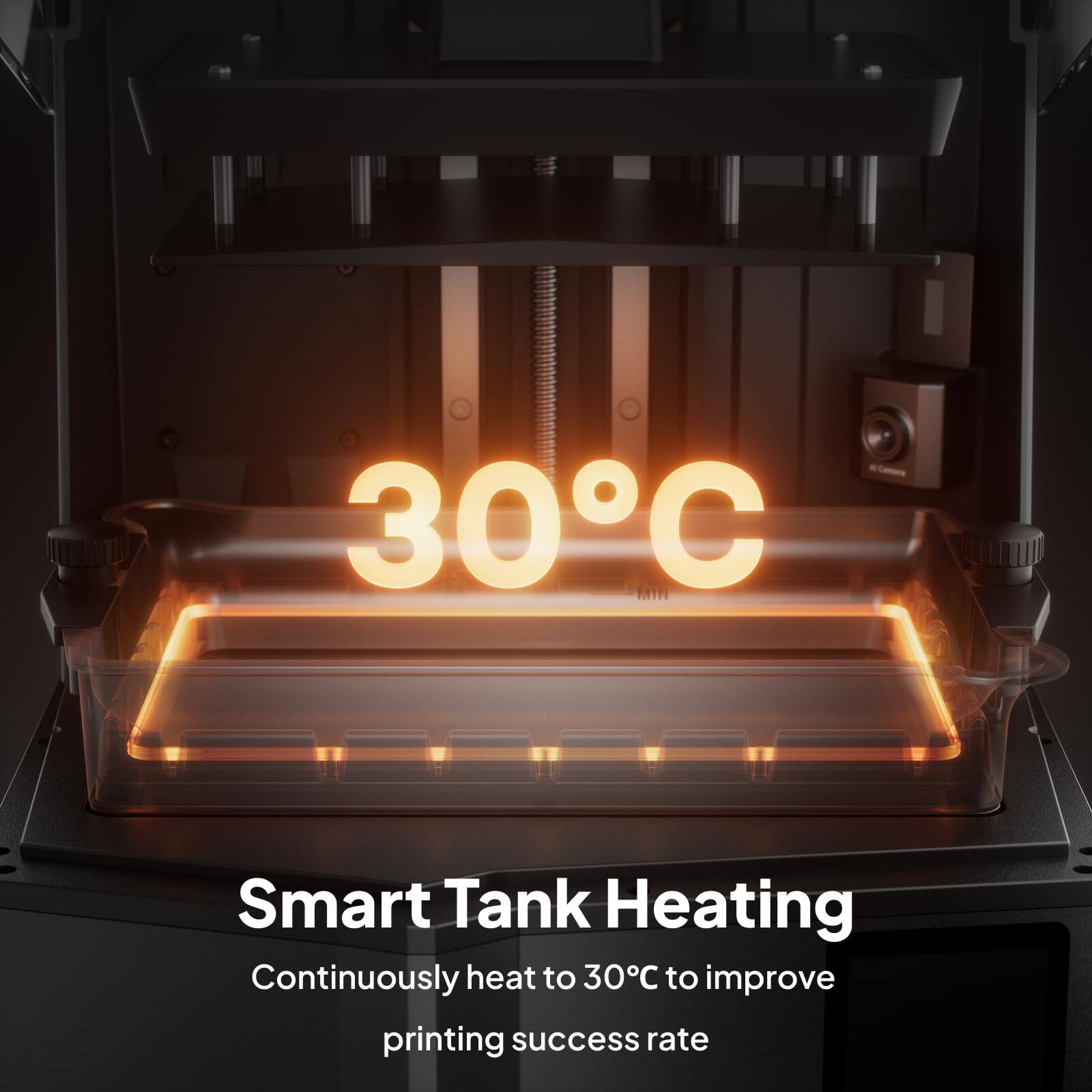 Smart Tank Heating  
Continuously heat to 30°C to improve printing success rate