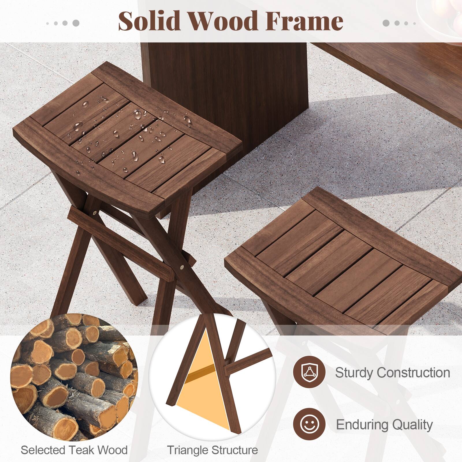 Solid Wood Frame, Sturdy Construction, Enduring Quality, Selected Teak Wood, Triangle Structure