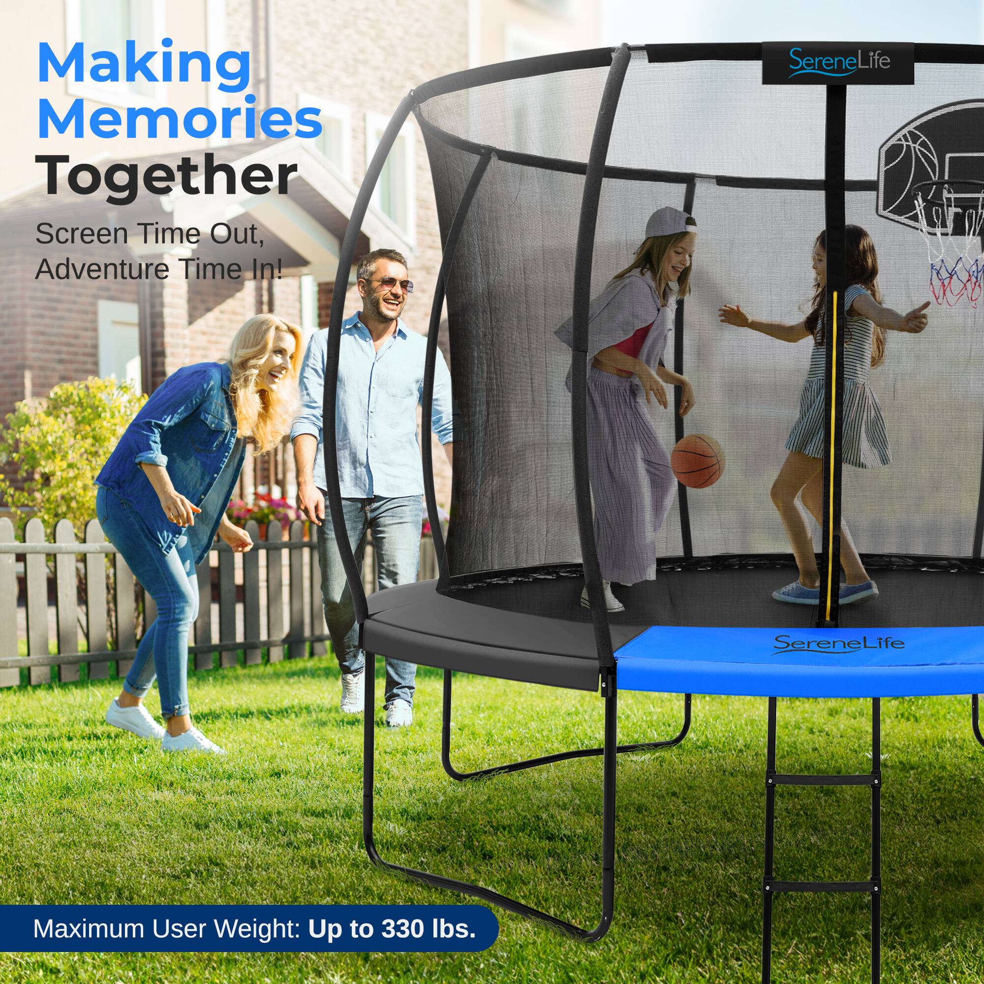 Making Memories Together  
Screen Time Out, Adventure Time In!  

Serene Life  

Maximum User Weight: Up to 330 lbs.