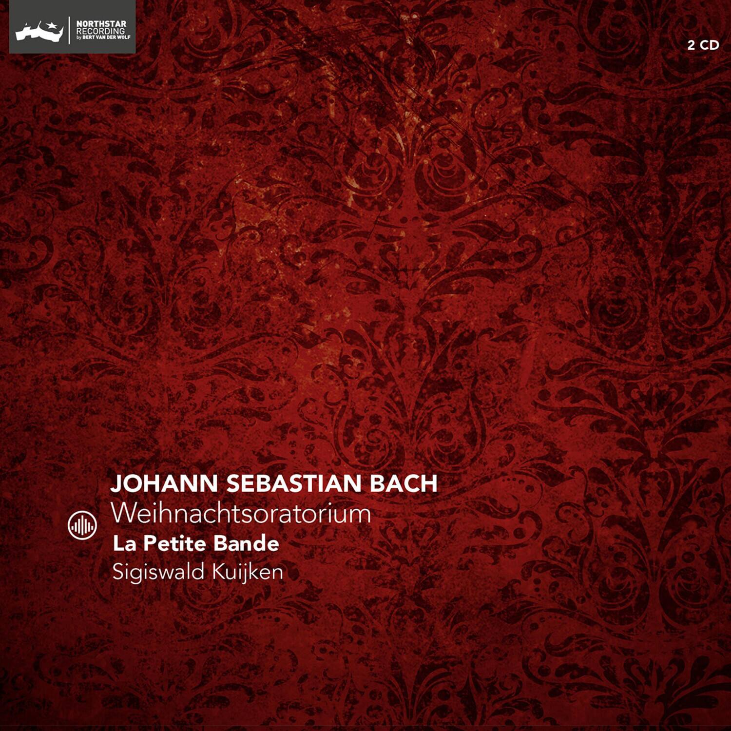 NORTHSTAR RECORDING  
by ERT VAN DE WOLF  

JOHANN SEBASTIAN BACH  
Weihnachtsoratorium  
La Petite Bande  
Sigiswald Kuijken  

2 CD
