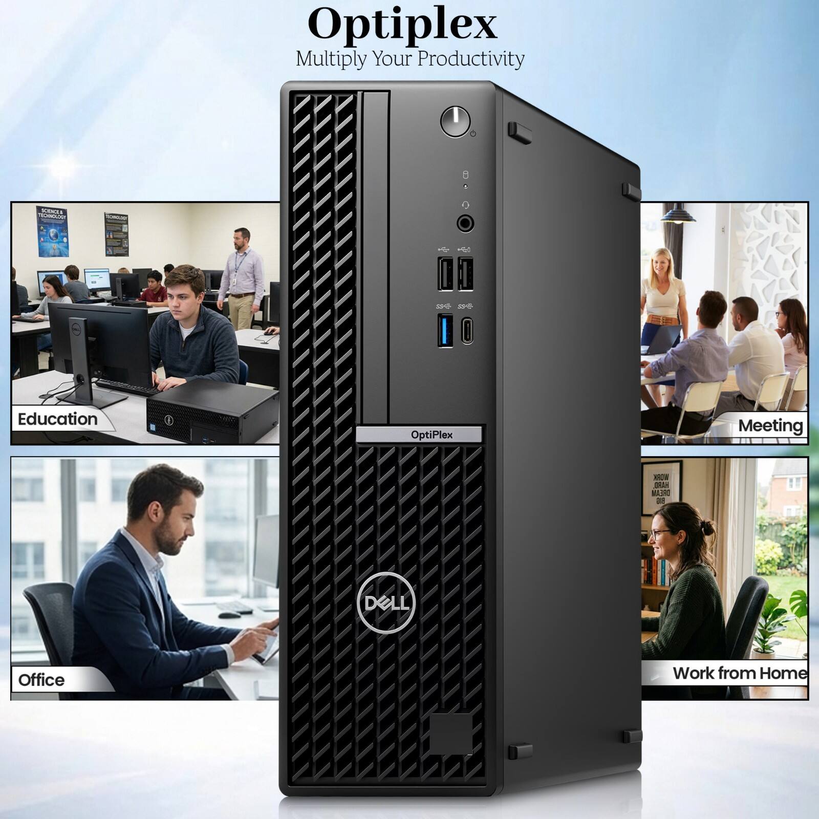 OptiPlex  
Multiply Your Productivity

SCIENCES TECHNOLOGY  
TO NOLAY

$34 $$$  
Education  
OptiPlex  
Meeting  
WORK HARD, DREAM BIG  
DELL  
Office  
Work from Home