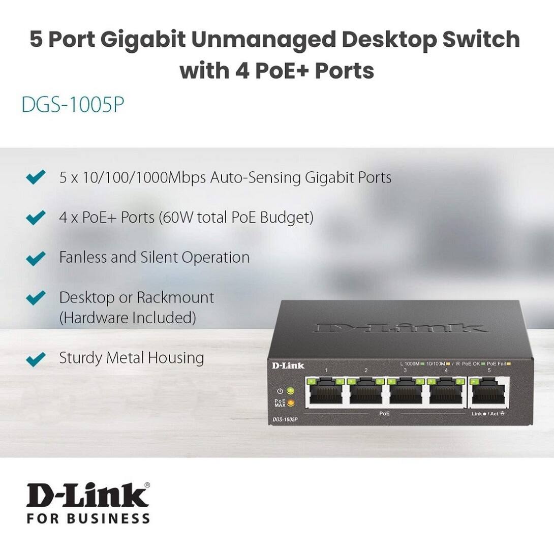 5 Port Gigabit Unmanaged Desktop Switch with 4 PoE+ Ports

DGS-1005P

- 5 x 10/100/1000Mbps Auto-Sensing Gigabit Ports
- 4 x PoE+ Ports (60W total PoE Budget)
- Fanless and Silent Operation
- Desktop or Rackmount (Hardware Included)
- Sturdy Metal Housing

D-Link FOR BUSINESS