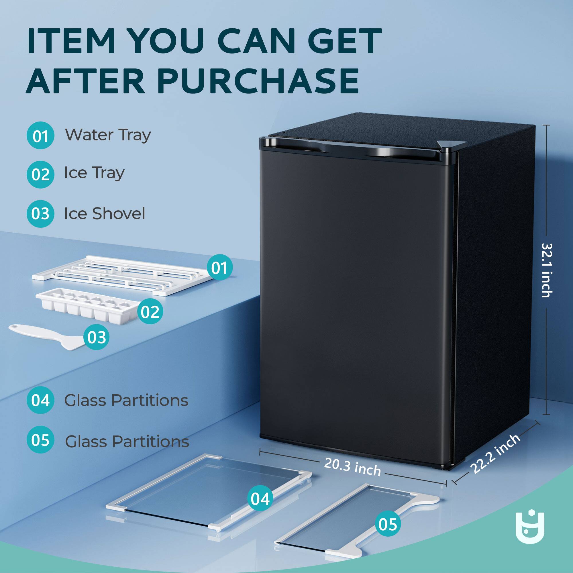 ITEM YOU CAN GET AFTER PURCHASE

01 Water Tray  
02 Ice Tray  
03 Ice Shovel  
04 Glass Partitions  
05 Glass Partitions  

Dimensions:  
- Height: 32.1 inch  
- Width: 22.2 inch  
- Depth: 20.3 inch