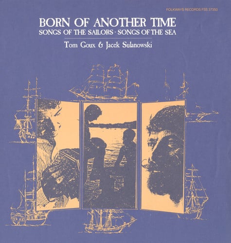 Tom Goux - Born of Another Time: Songs of the Sailors  - COMPACT DISCS