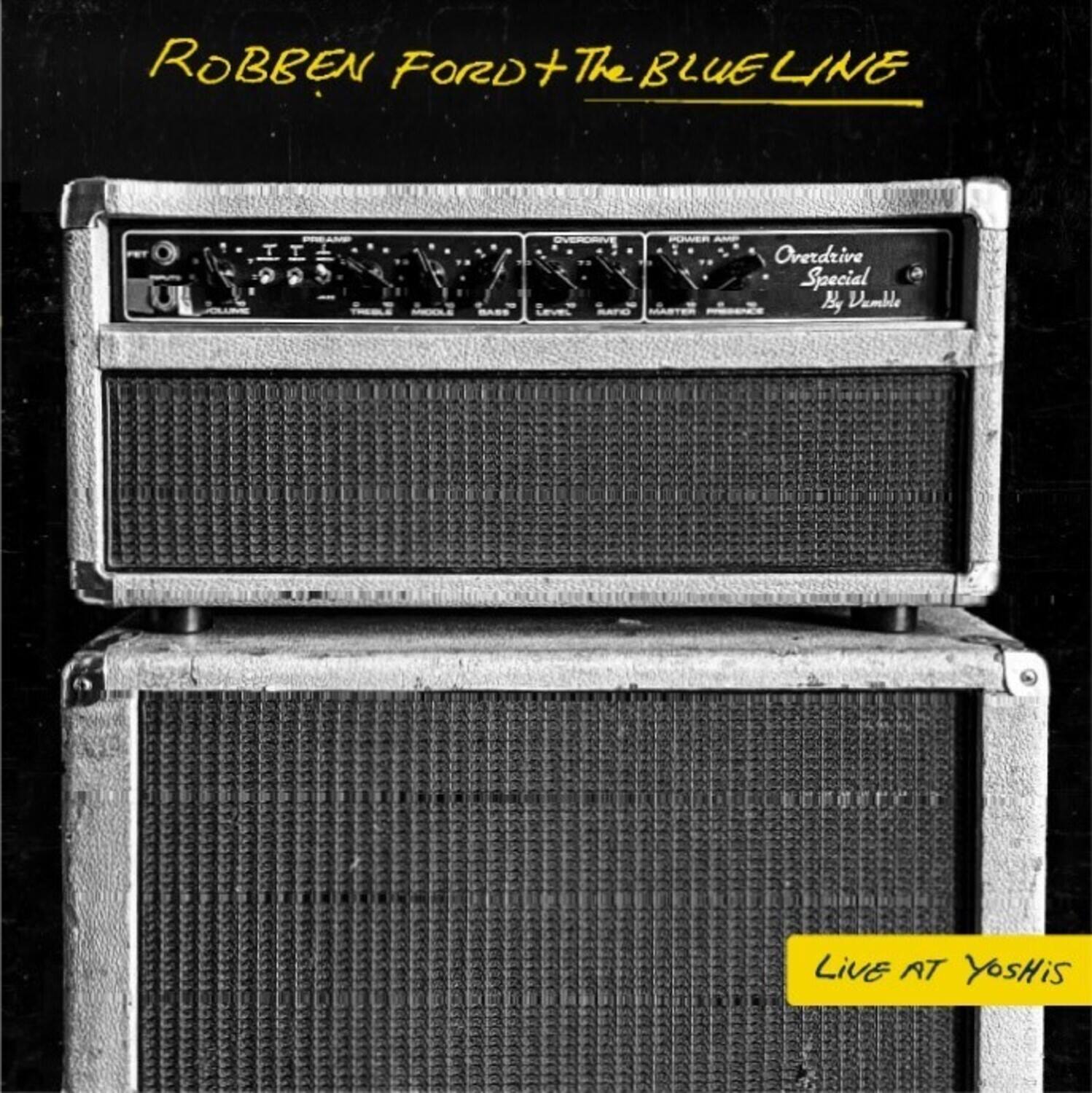 ROBBEN FORD + The BLUE LINE  
Overdrive Special by Vemble  
LIVE AT YOSHIS