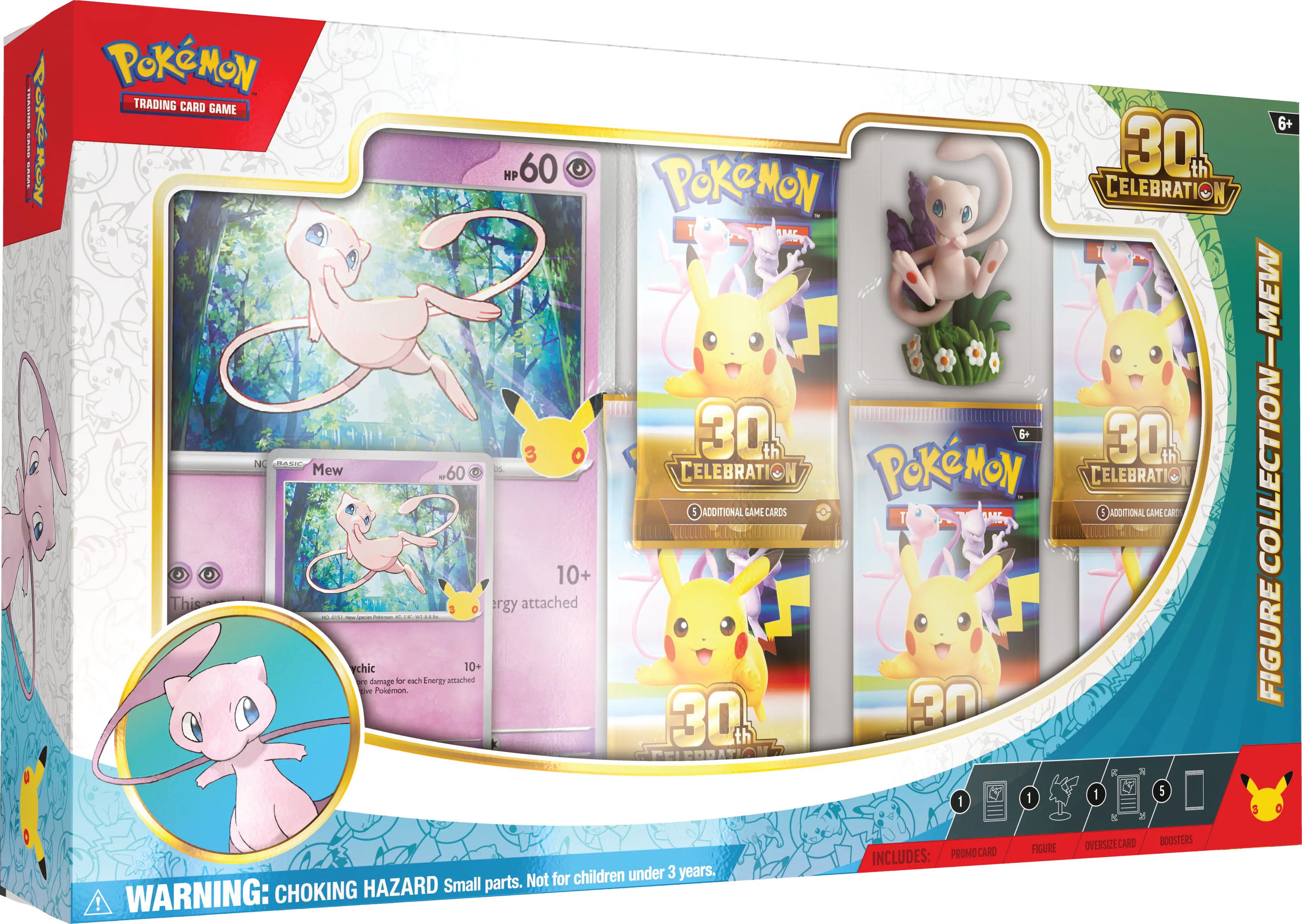 AIPUAAR i ! RUENEN 3 POKEMON TRADING CARD GAME 60 3 N BASIC Mew - .60 10+ This energy attached - - - - - La - - chic 10+ WY damage f nh Energy attached Bwe Pulemon 30 th PoKeMON CELEBRATIC T BAE 30 th + 30 th CELEBRATION POKMON CELEBRATIO 5 ADDITIONAL CAME CAROS E ADDITIONAL GAME CAR 30 30 6+ MEW COLLECTION-MEW FIGURE 1 I 1 5 for children under 3 years. HAZARD Small parts. Not ! WARNING: CHOKING INCLUDES: PROMO CARD FIGURE OVERSIZE CARD BOOSTERS