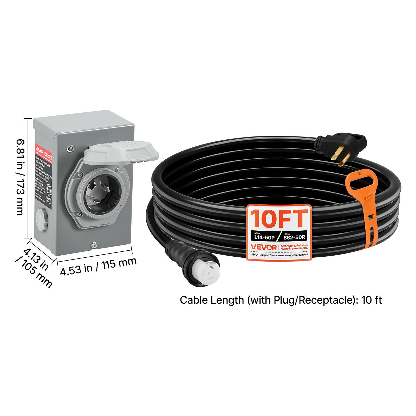6.81 in / 173 mm  
4.13 in / 105 mm  
4.53 in / 115 mm  

10FT MENA - L14-50P SS2-50R  
Affordable. Reliable. VEVOR Home Improvement.  
VEVOR Support Center: www.vevor.com/support  

Cable Length (with Plug/Receptacle): 10 ft