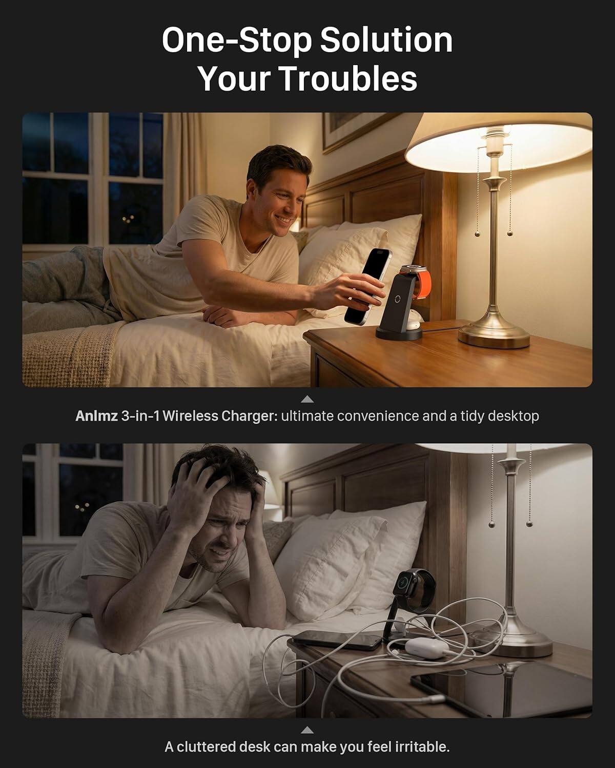 One-Stop Solution Your Troubles

Anlmz 3-in-1 Wireless Charger: ultimate convenience and a tidy desktop

A cluttered desk can make you feel irritable.