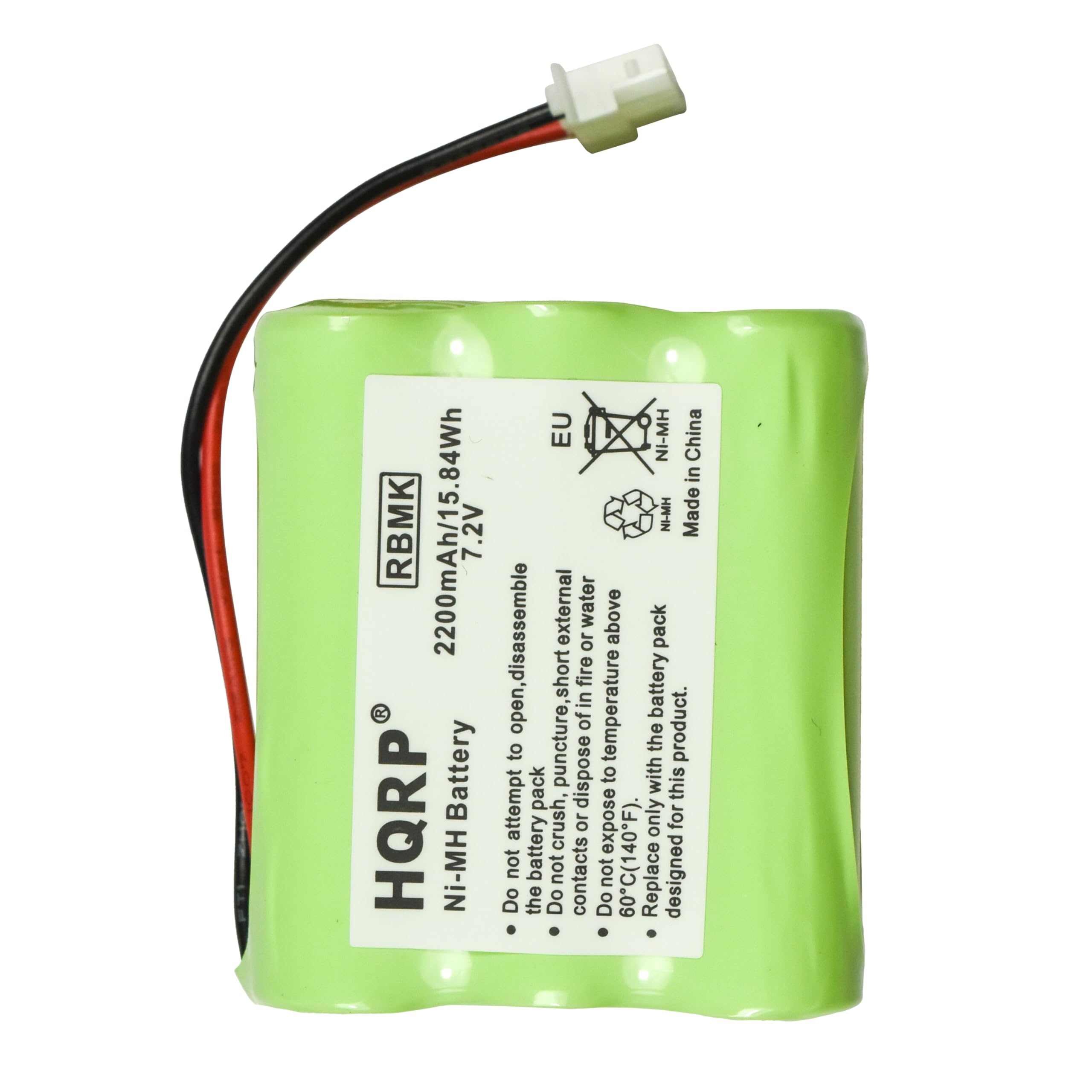 RBMK 2200mAh/15.84Wh 7.2V HQRP Ni-MH Battery

- Do not attempt to open the battery pack.
- Do not disassemble the battery pack.
- Do not expose to short external water.
- Do not crush or puncture the battery pack.
- Do not expose to fire or above 60°C (140°F).
- Do not dispose of in water.
- Designed only for this product.
- Replace with the same battery pack.

Made in China

EU

Ni-MH