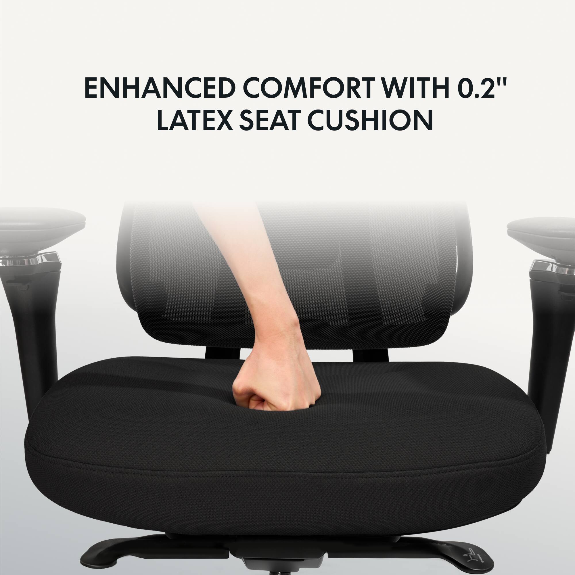 ENHANCED COMFORT WITH 0.2" LATEX SEAT CUSHION