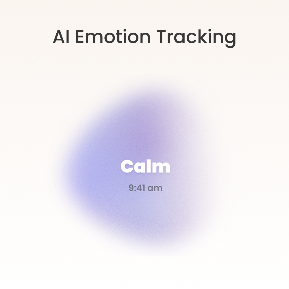 AI Emotion Tracking
Calm
9:41 am