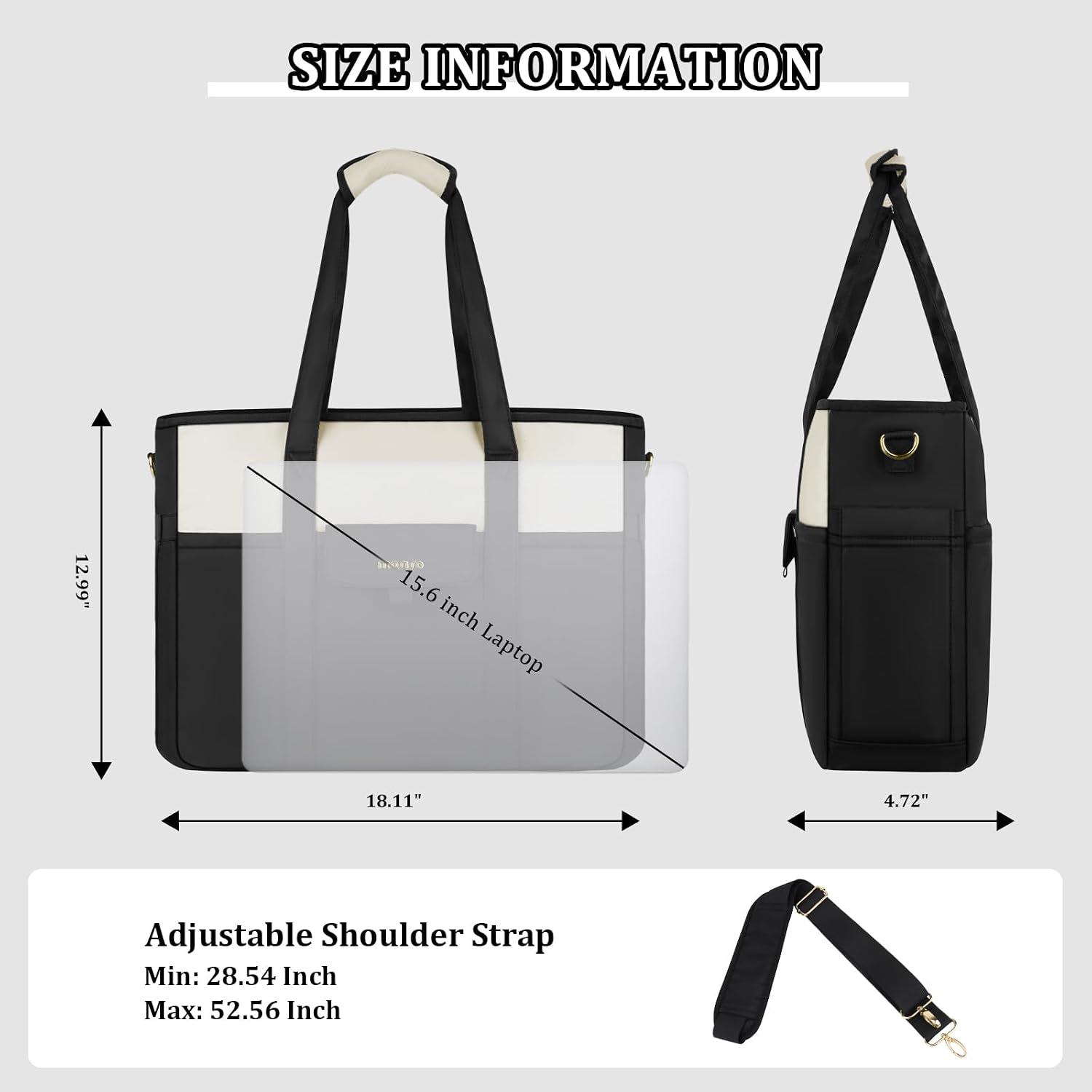 SIZE INFORMATION

12.99"
610000 15.6 inch Laptop
18.11"
4.72"

Adjustable Shoulder Strap
Min: 28.54 Inch
Max: 52.56 Inch