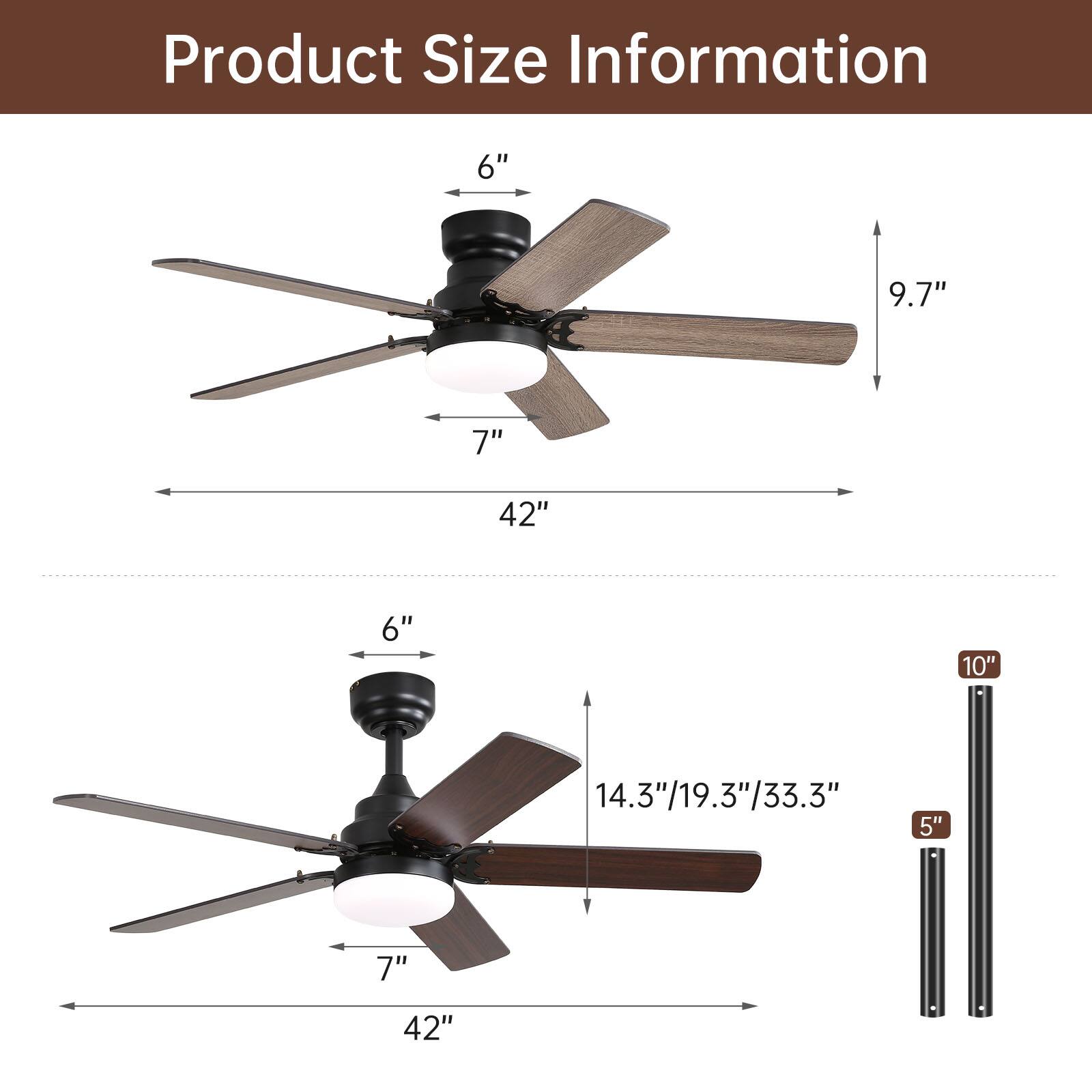 Product Size Information

- 6" (blade width)
- 7" (blade width)
- 42" (blade span)
- 9.7" (height from ceiling to top of motor)
- 14.3"/19.3"/33.3" (height from ceiling to bottom of light fixture)
- 5" (light fixture width)
- 10" (light fixture height)