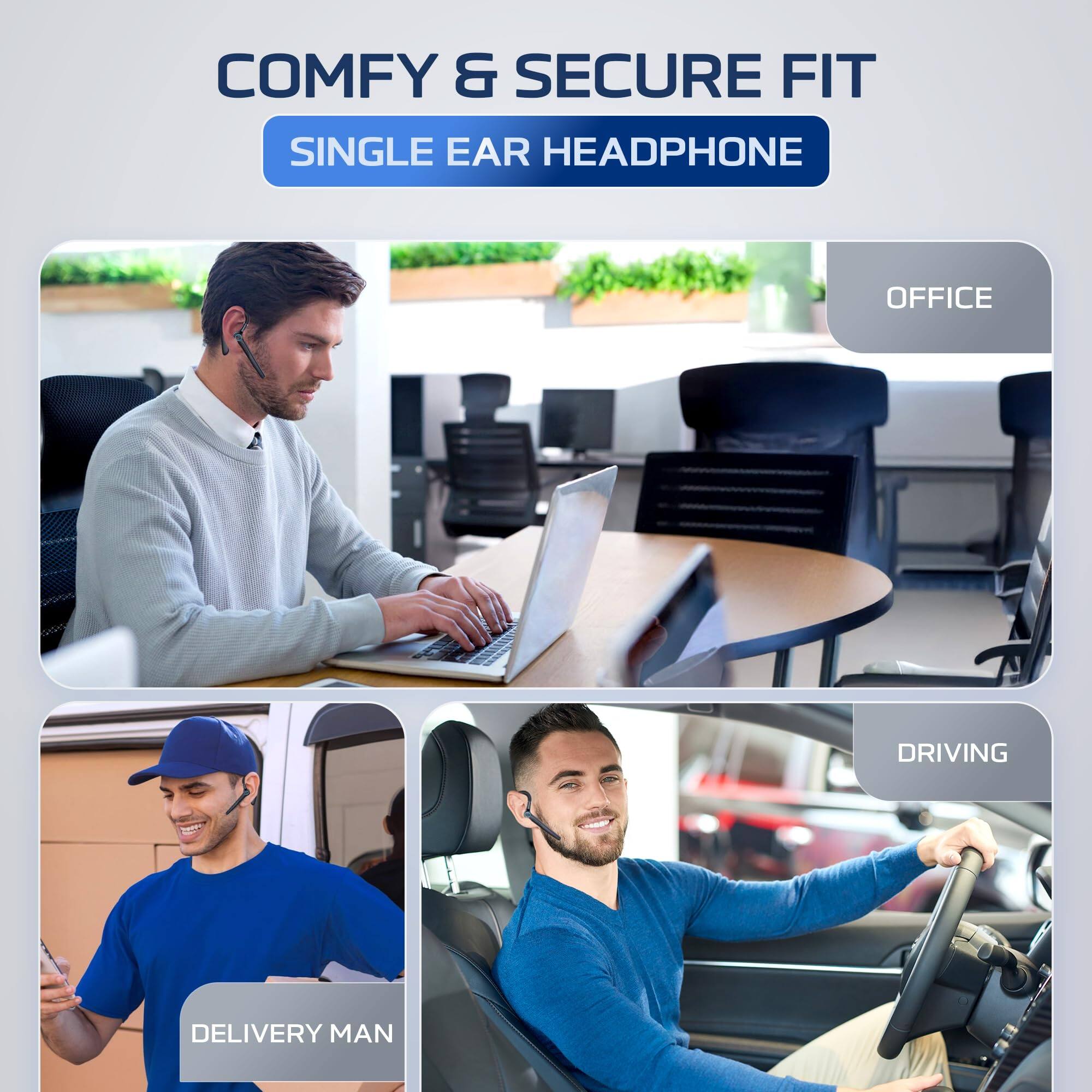 COMFY & SECURE FIT SINGLE EAR HEADPHONE

OFFICE

DRIVING

DELIVERY MAN