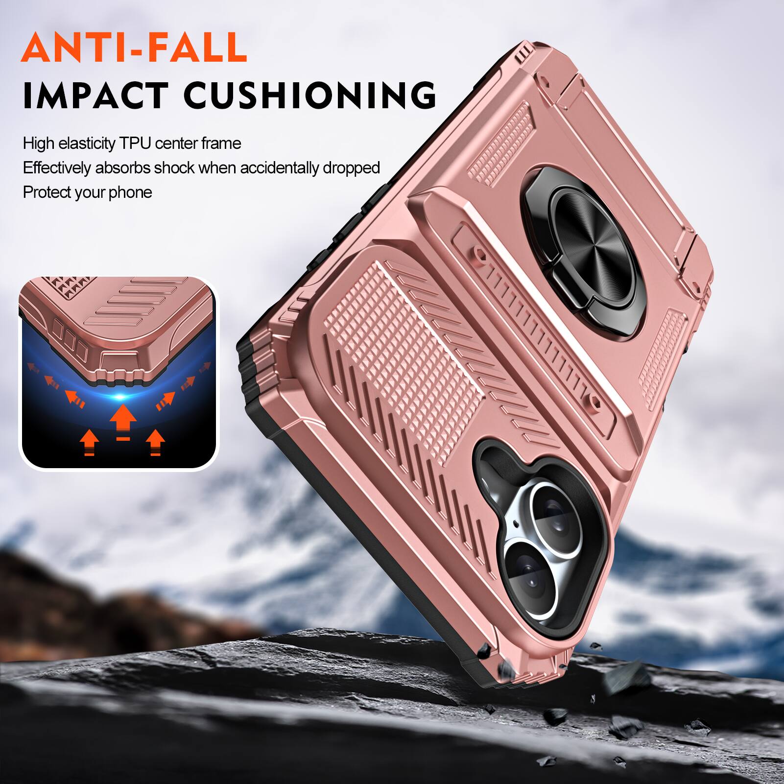 ANTI-FALL IMPACT CUSHIONING

High elasticity TPU center frame
Effectively absorbs shock when accidentally dropped
Protect your phone