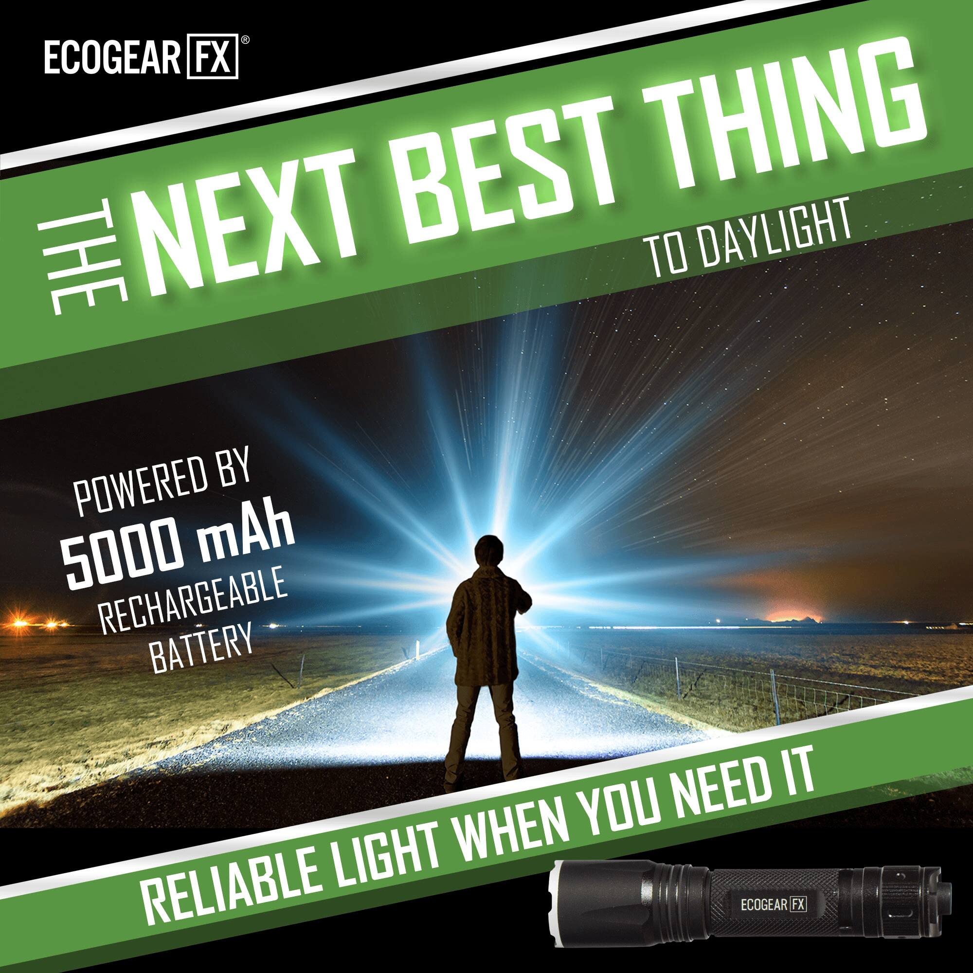 ECOGEAR FX

THE NEXT BEST THING TO DAYLIGHT

POWERED BY 5000 mAh RECHARGEABLE BATTERY

RELIABLE LIGHT WHEN YOU NEED IT