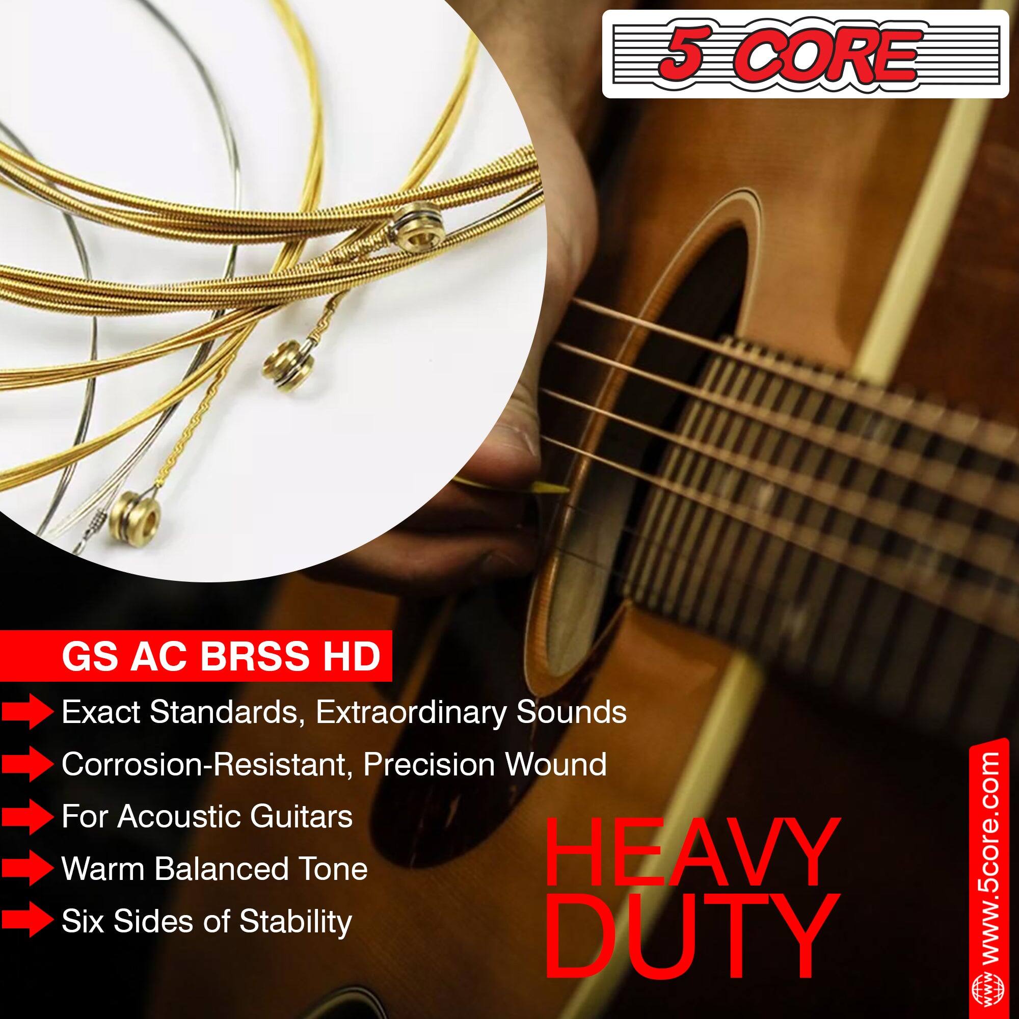 5 CORE

GS AC BRSS HD

- Exact Standards, Extraordinary Sounds
- Corrosion-Resistant, Precision Wound
- For Acoustic Guitars
- Warm Balanced Tone
- Six Sides of Stability

HEAVY DUTY

www.5core.com
