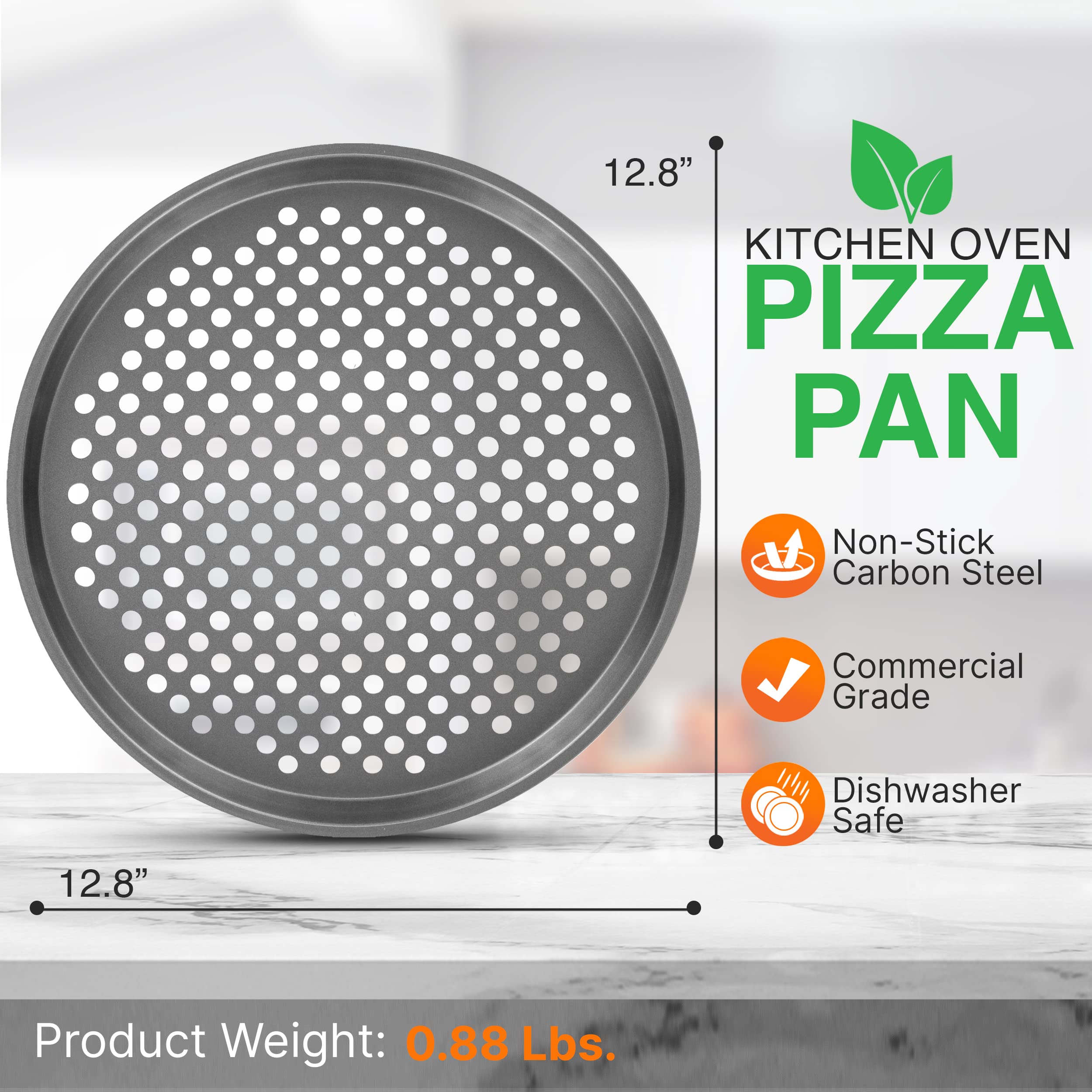12.8" KITCHEN OVEN PIZZA PAN  
Non-Stick Carbon Steel  
Commercial Grade  
Dishwasher Safe  
Product Weight: 0.88 Lbs.