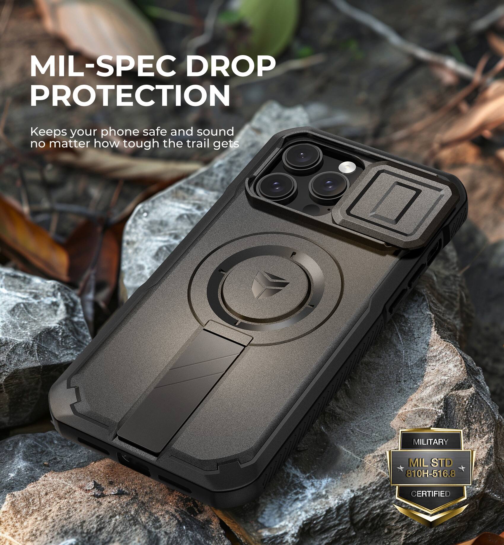 MIL-SPEC DROP PROTECTION
Keeps your phone safe and sound no matter how tough the trail gets
MILITARY MIL STD 810H-516.8 CERTIFIED